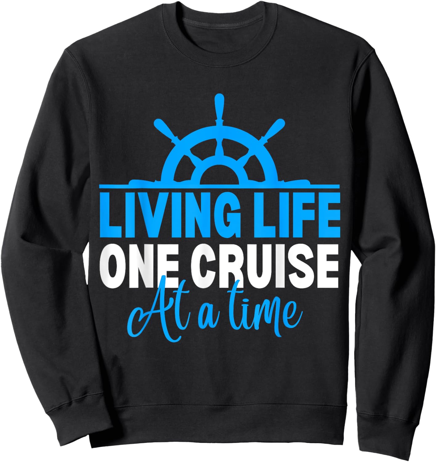 Living Life One Cruise At A Time Funny Cruise Cruise Sweatshirt - Sweatshirt | Black