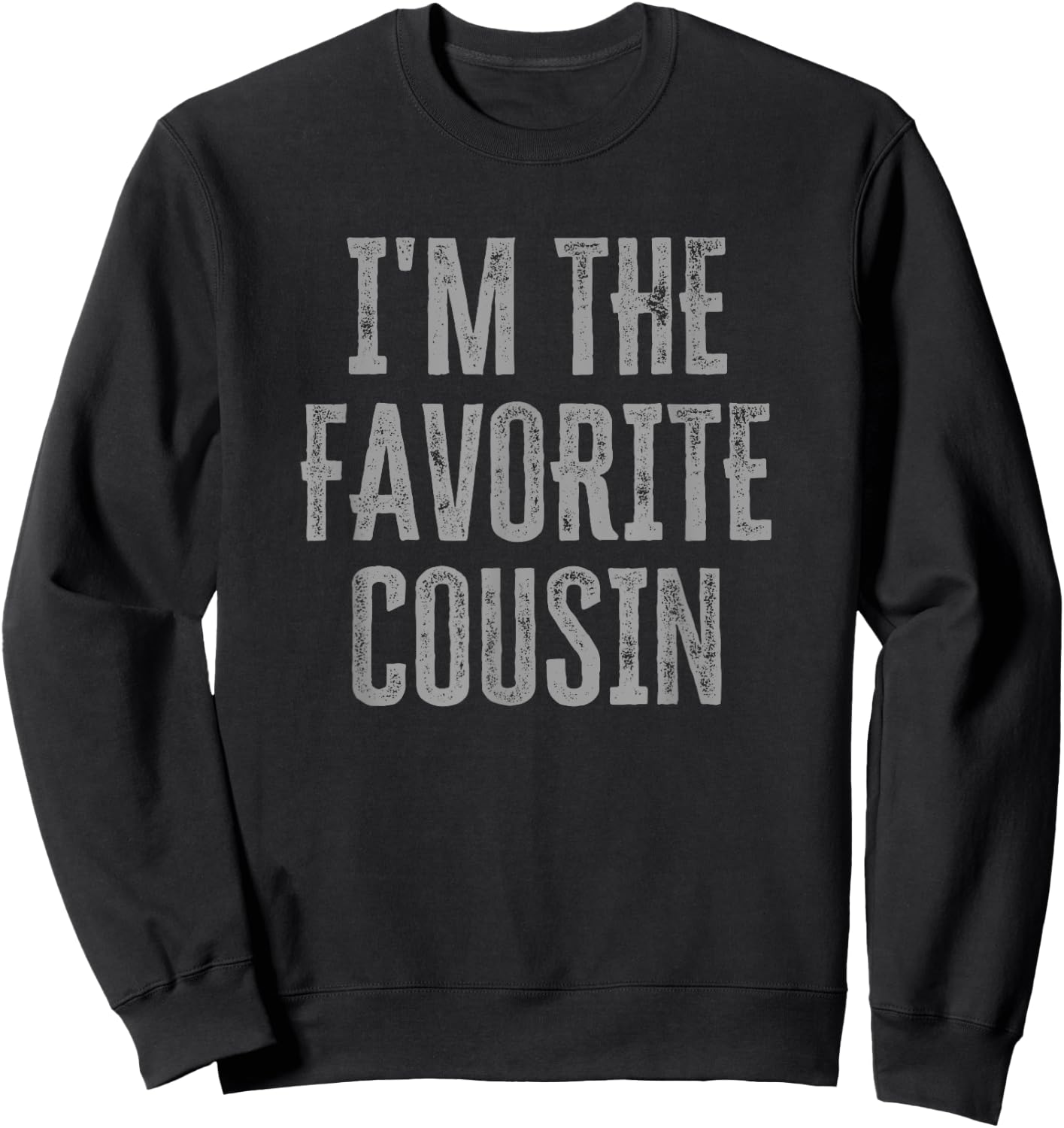I'm The Favorite Cousin Funny Siblings Family Matching Sweatshirt - Sweatshirt | Black