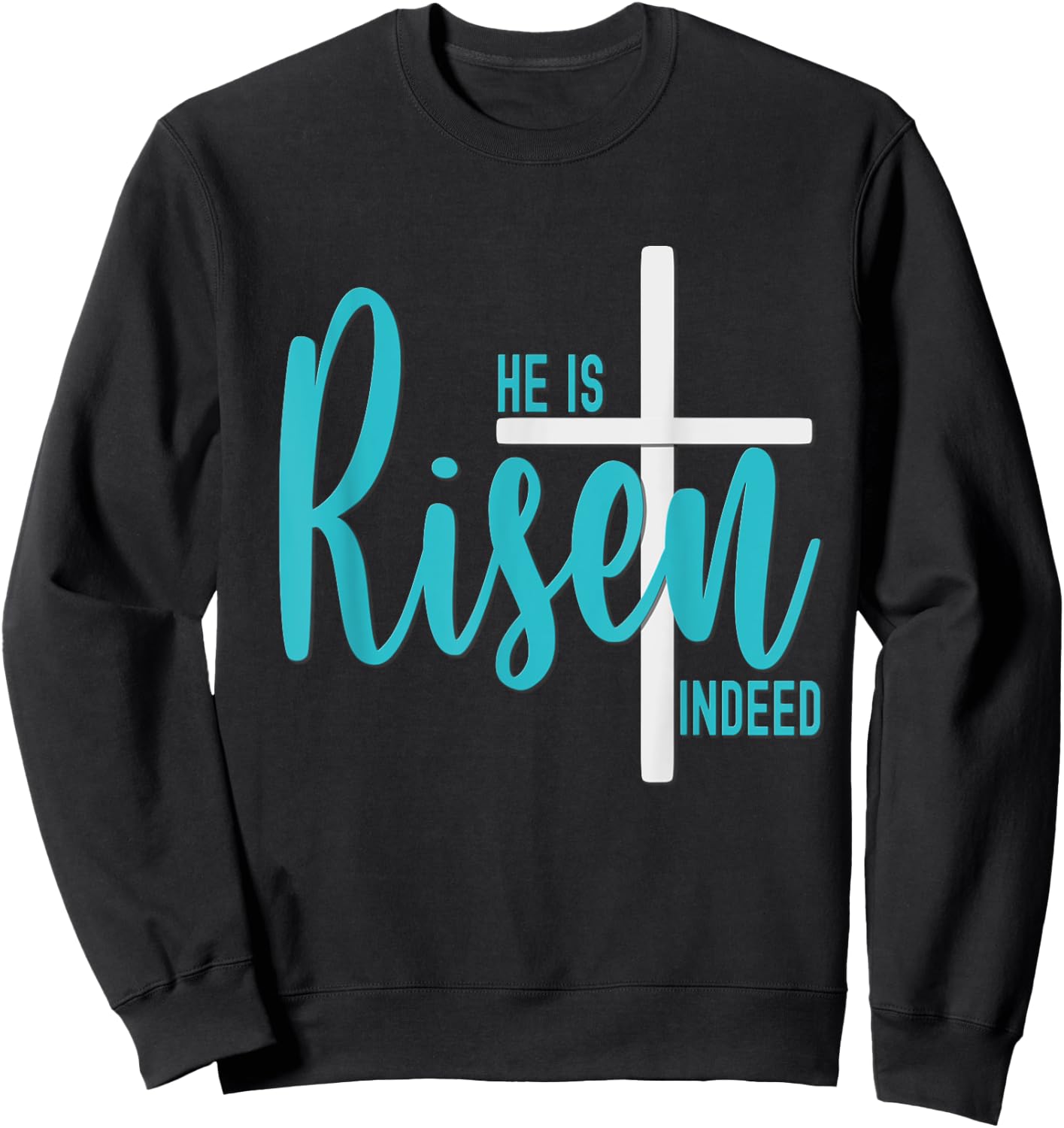 Easter He Is Risen Indeed Matthew 28 6 Christian Cross Teal Sweatshirt - Sweatshirt | Black