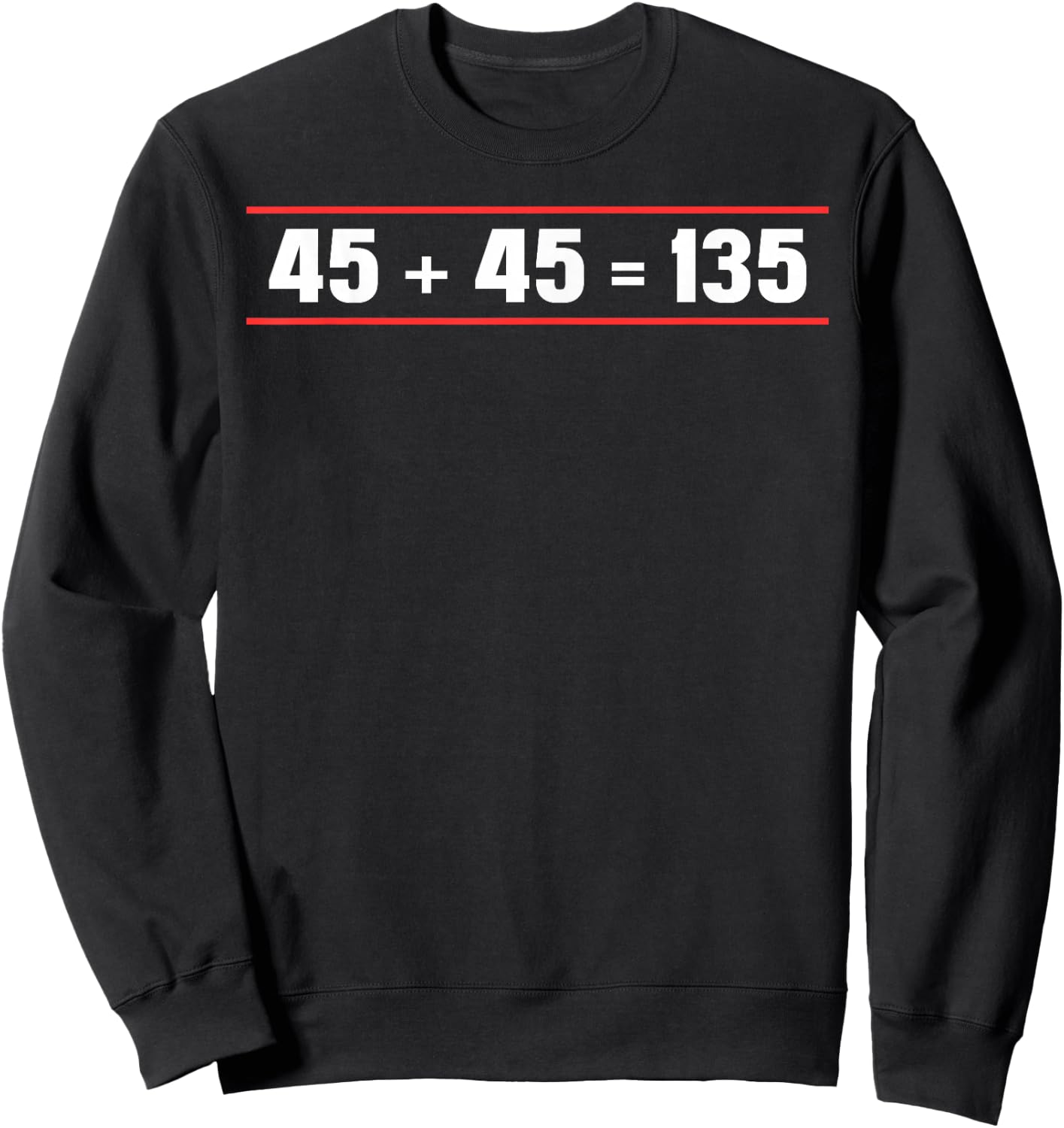 45 + 45 = 135 Weightlifter Powerlifting Sweatshirt - Sweatshirt | Black