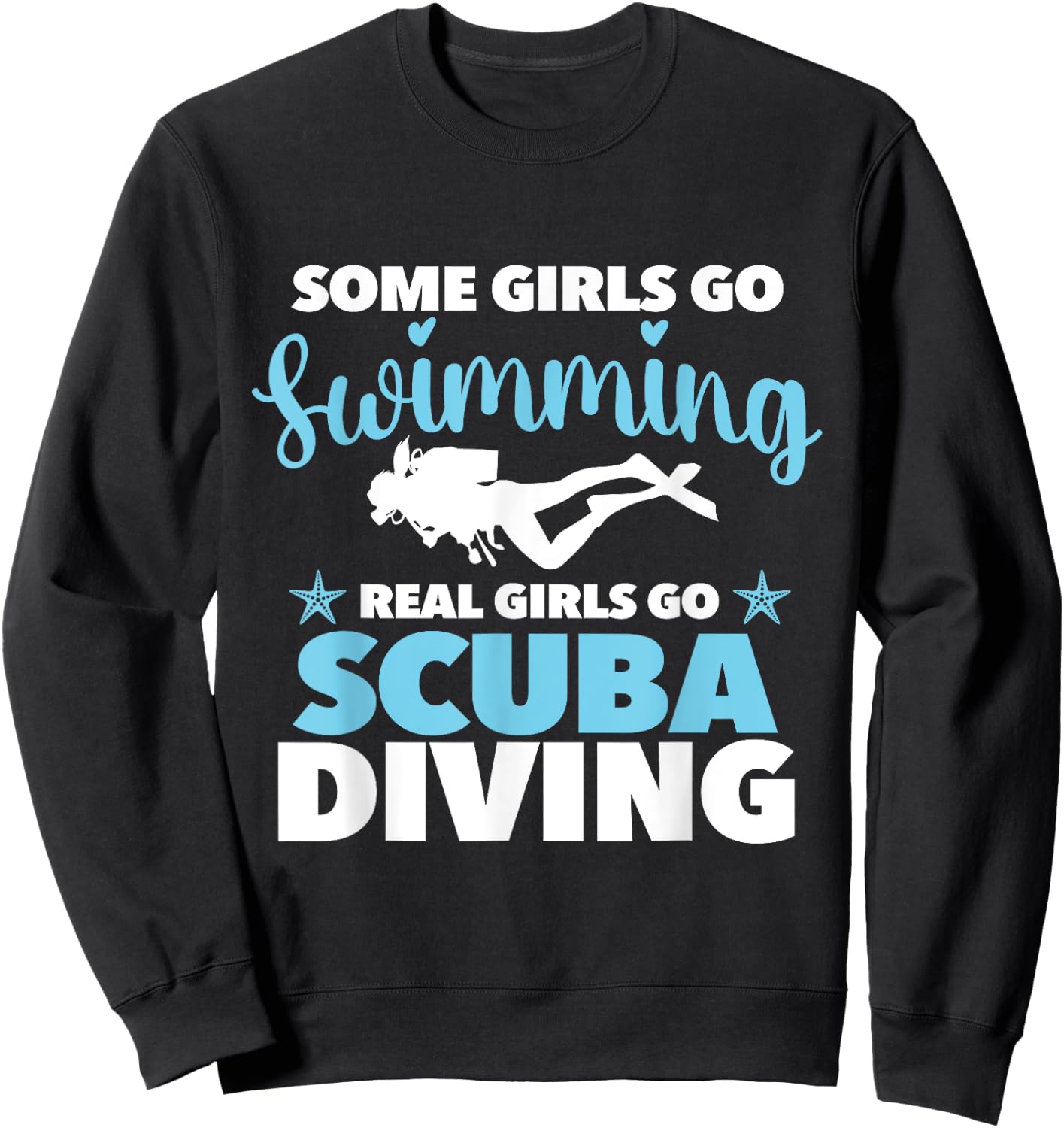 Real Girls Go Scuba Diving - Scuba Diver Swimming Snorkeling Sweatshirt - Sweatshirt | Black