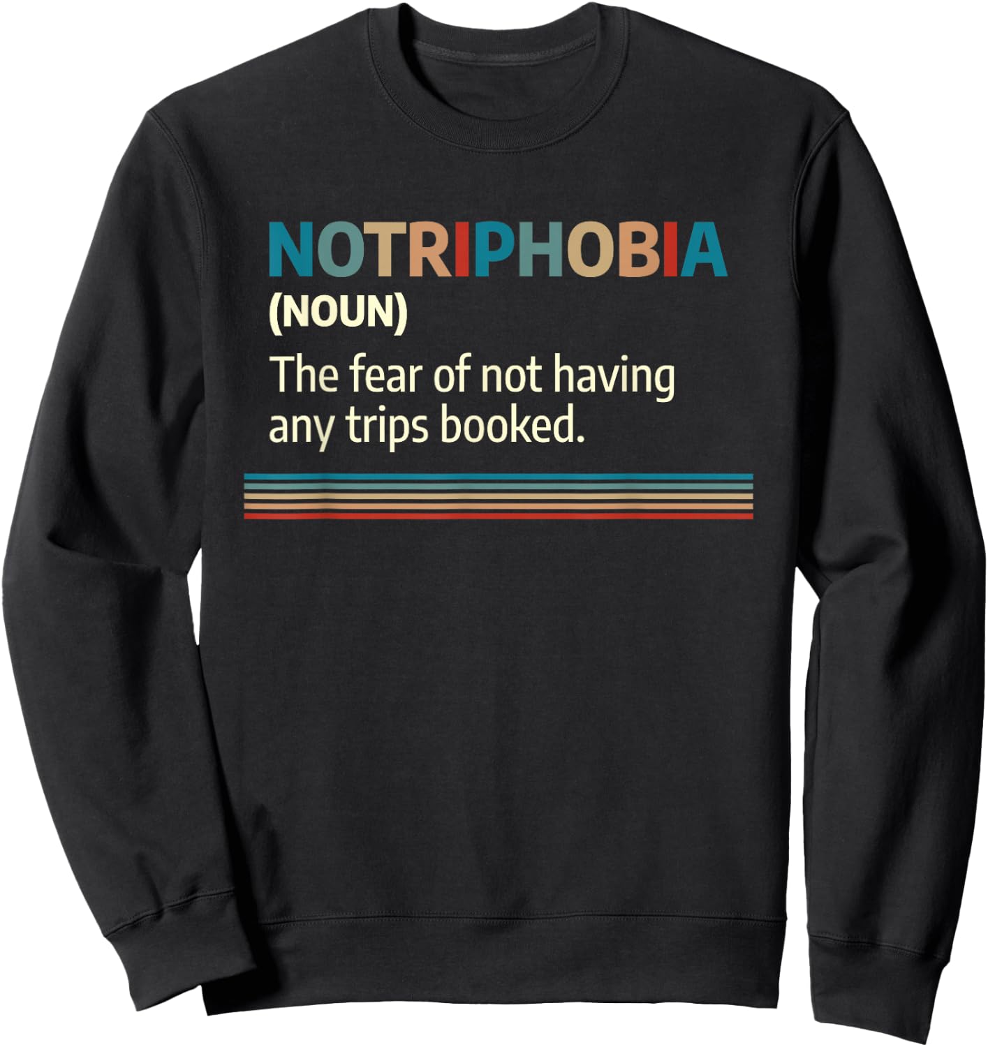 Notriphobia Noun Definition Funny Adventure Travel Lover Sweatshirt - Sweatshirt | Black
