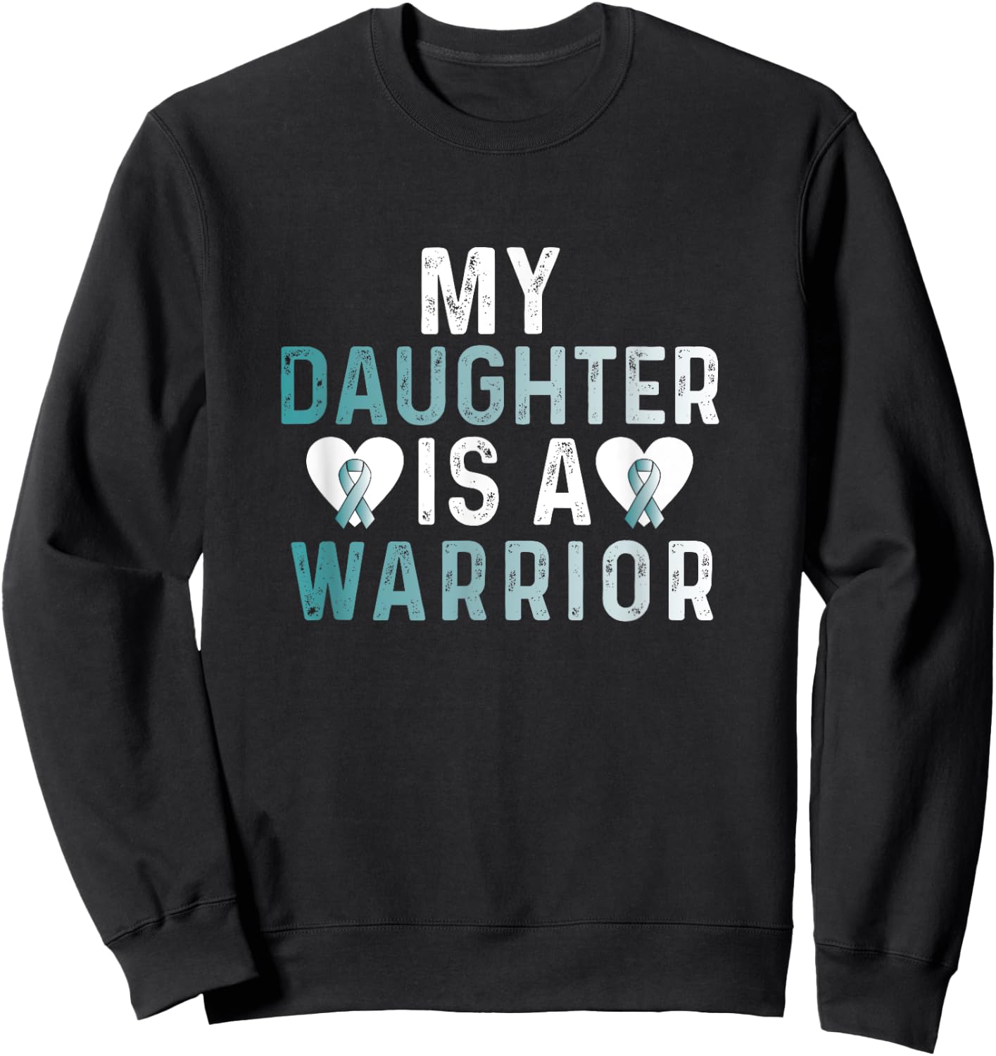 Cervical Cancer Daughter Teal Ribbon Awareness Fighter Sweatshirt - Sweatshirt | Black
