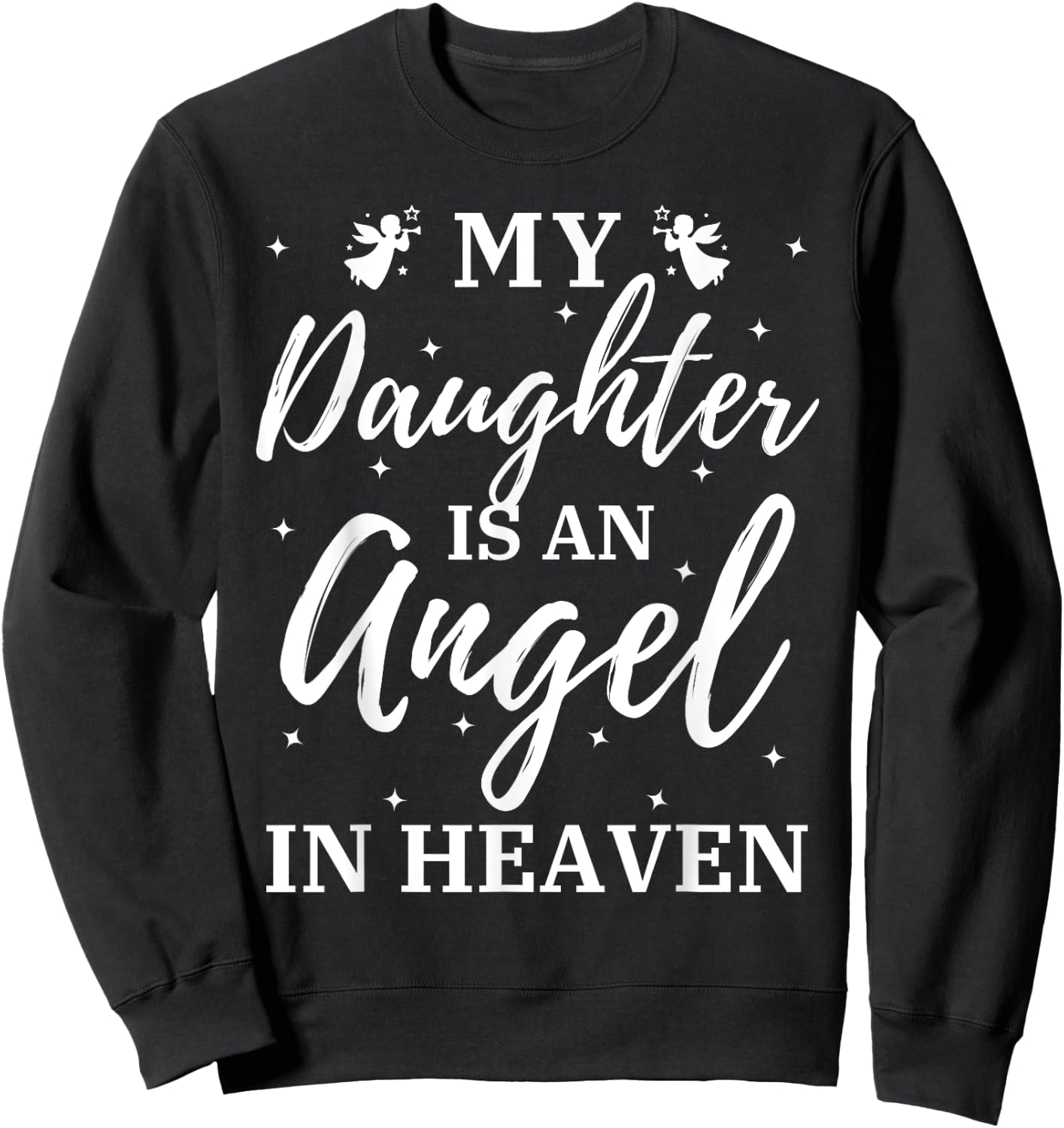 My Daughter Is An Angel In Heaven Miss Guardian Memorial Sweatshirt - Sweatshirt | Black
