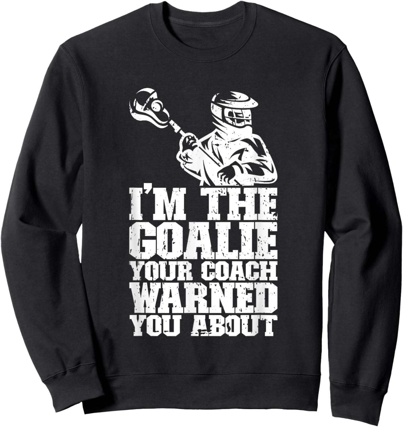 Lacrosse Goalie Lax Goalkeeper Funny Lacrosse Player Sweatshirt - Sweatshirt | Black