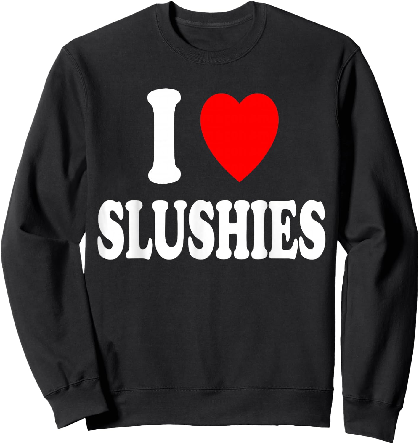 I Heart (Love) Slushies Frozen Drink Summer Refreshing Ice Sweatshirt - Sweatshirt | Black