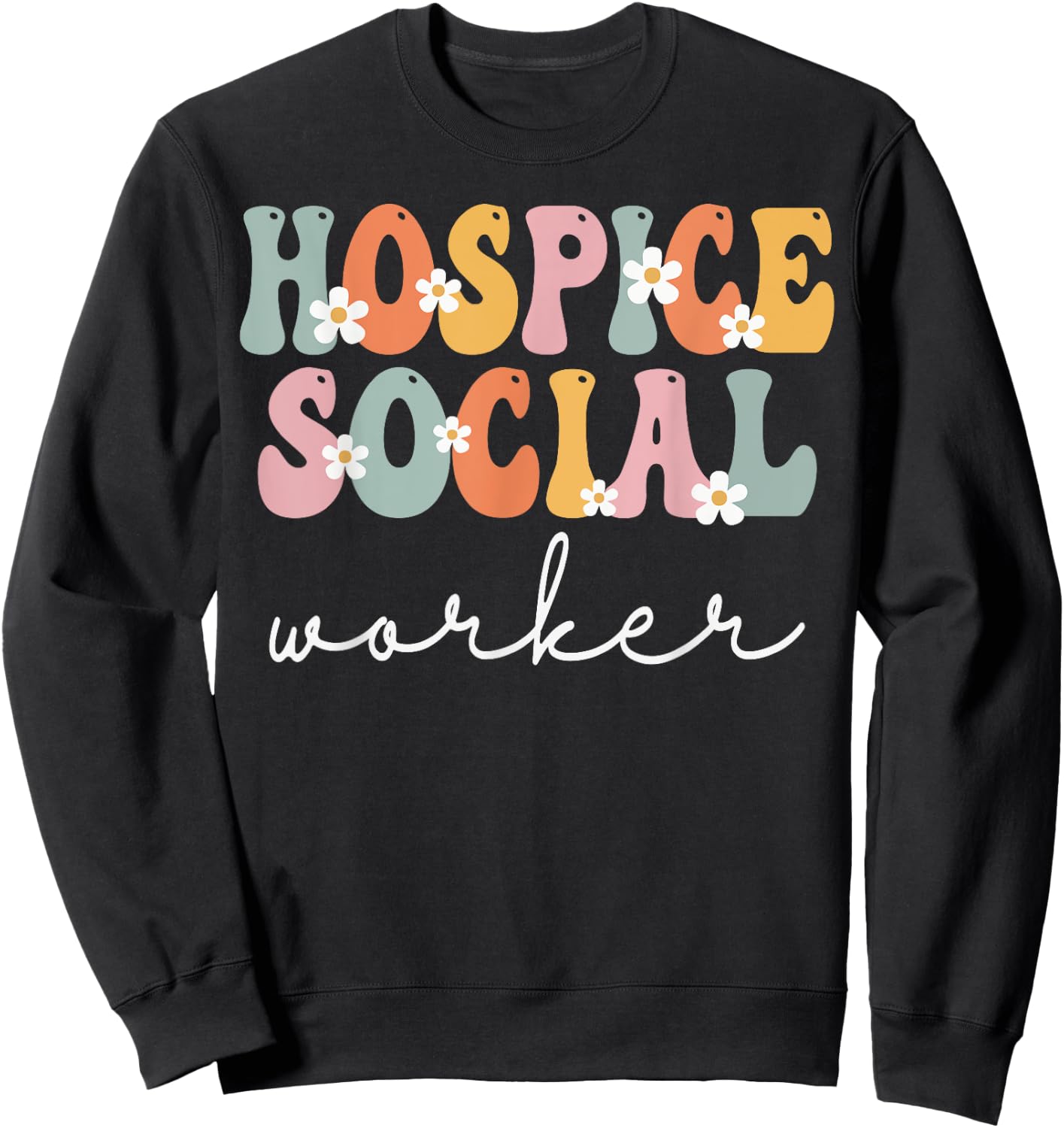 Hospice Social Worker Week Groovy Appreciation Day Sweatshirt - Sweatshirt | Black