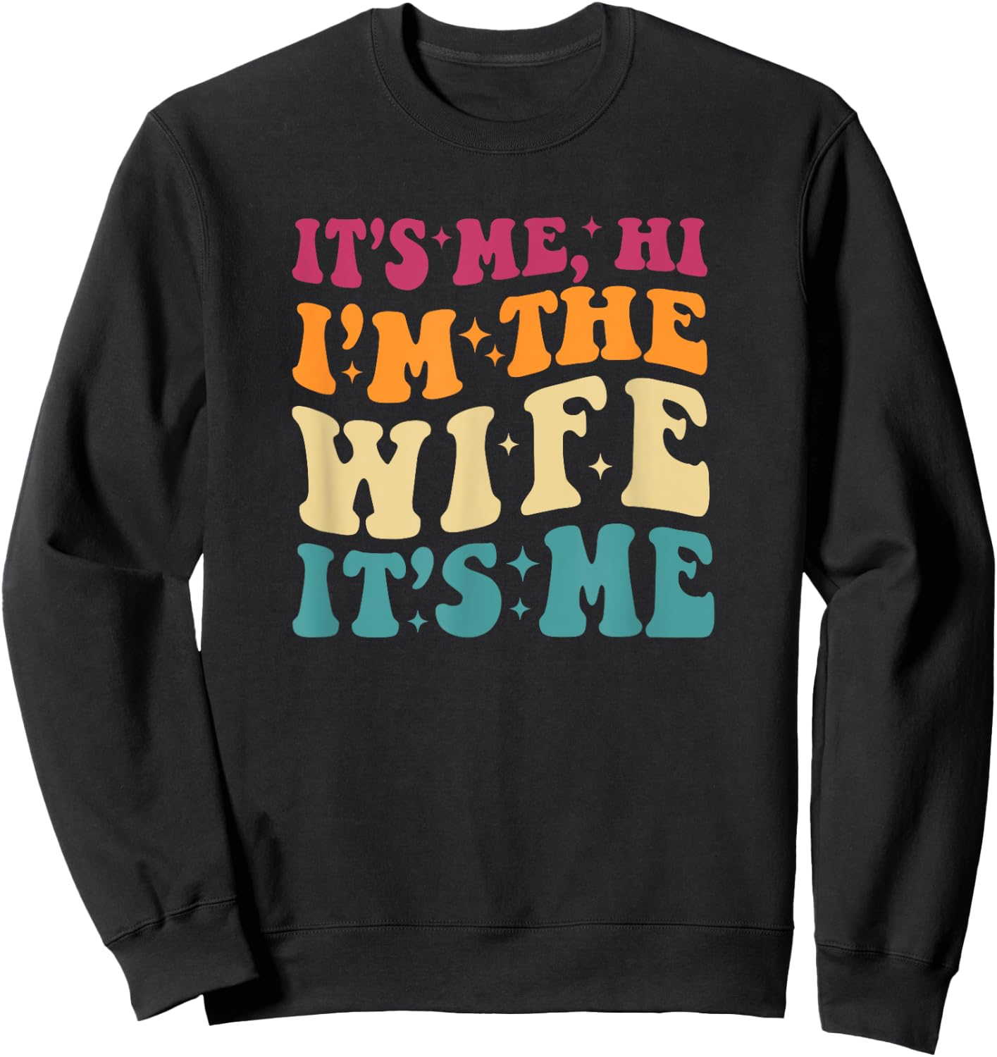 It's Me Hi I'm The Wife It's Me Funny Wife Mother's Day Sweatshirt - Sweatshirt | Black