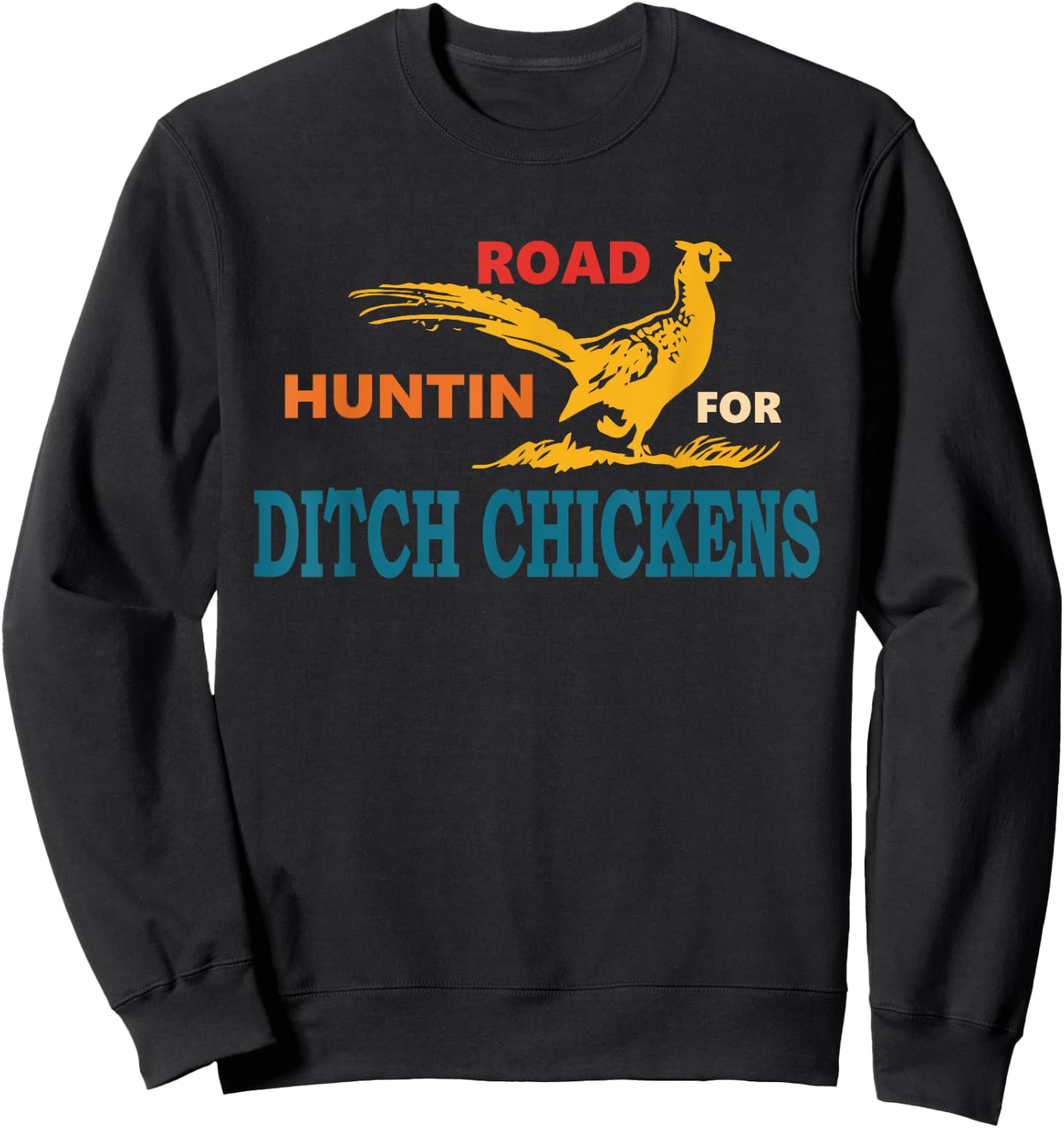 Road Huntin' For Ditch Chickens Vintage Apparel Sweatshirt - Sweatshirt | Black