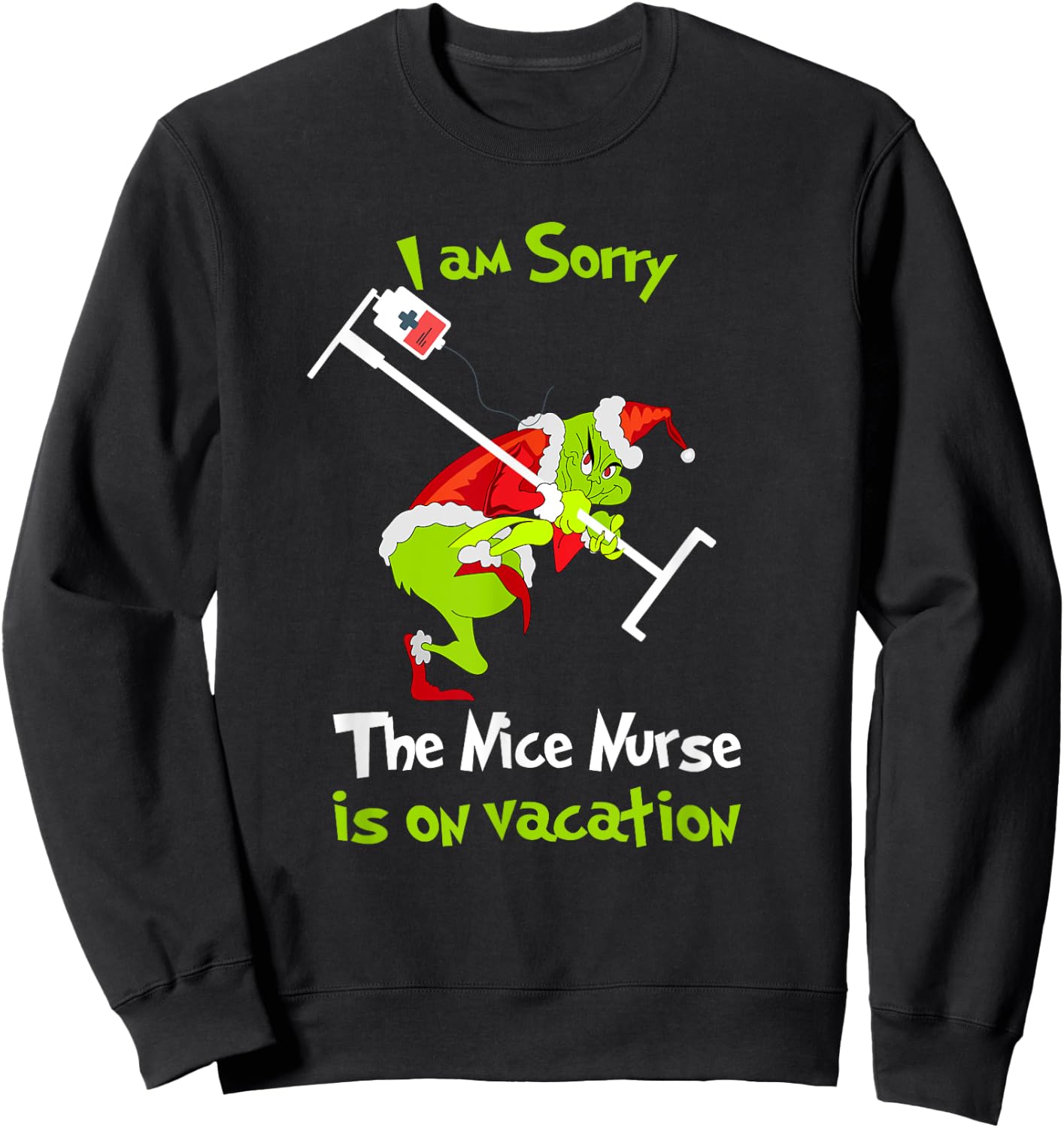 I am Sorry The Nice Nurse is On Vacation Funny Christmas Sweatshirt - Sweatshirt | Black