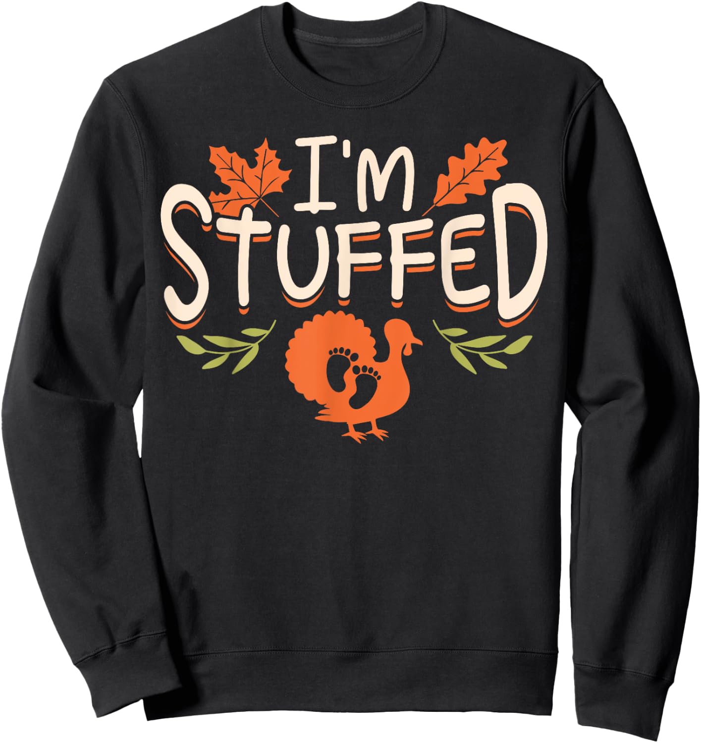Muusui Apparel Pregnancy Announcement Funny I'm Stuffed Thanksgiving Sweatshirt - Sweatshirt | Black