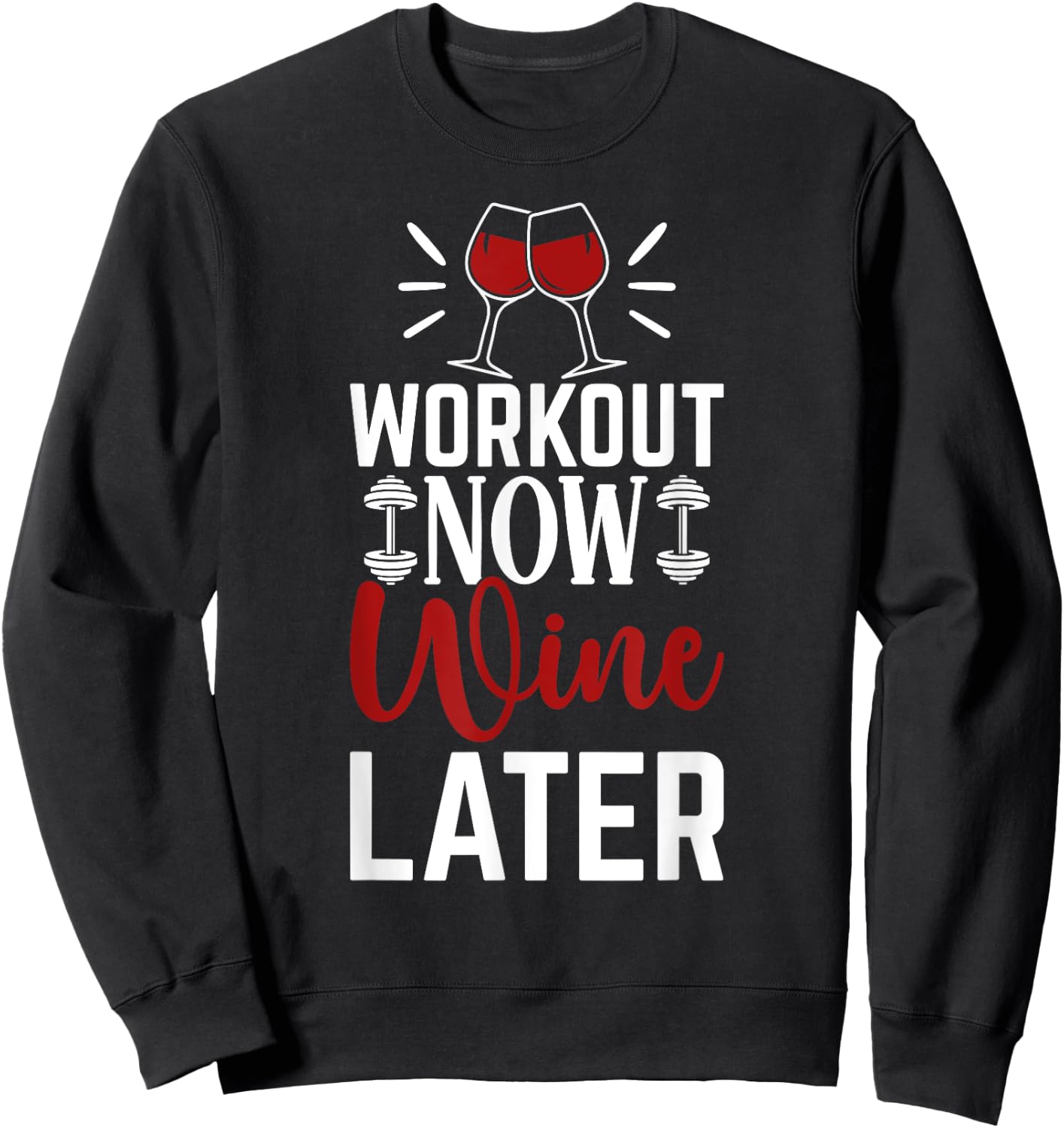Workout Drink Exercise Fitness Gym Workout Now Wine Later Sweatshirt - Sweatshirt | Black