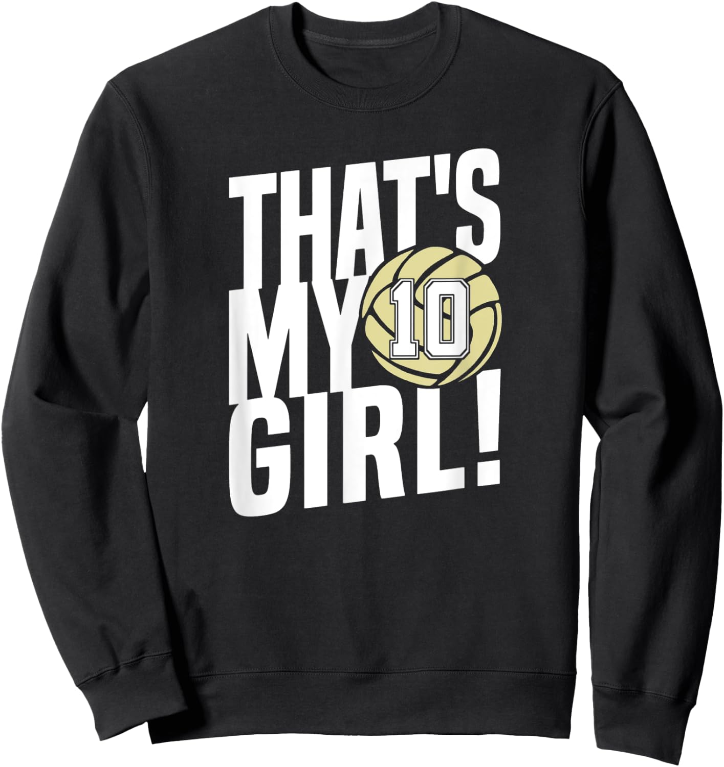 Number Ten That's My Girl #10 Volleyball Mom Dad Family Sweatshirt - Sweatshirt | Black
