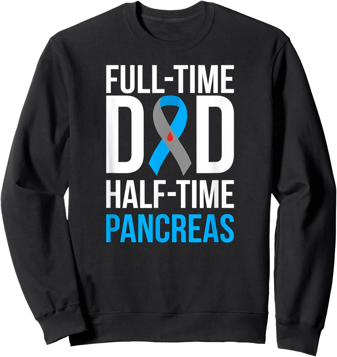 Dad Of Type 1 Diabetes Warrior T1D Diabetes Fighter Father Sweatshirt - Sweatshirt | Black