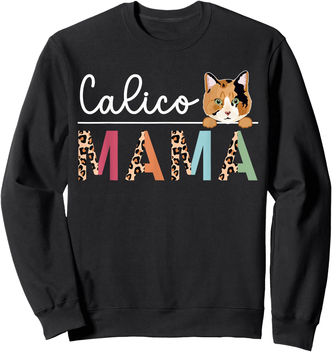 Calico Cat Mama Leopard Calico Cat Owner Calico Cat Girl Sweatshirt - Sweatshirt | Black