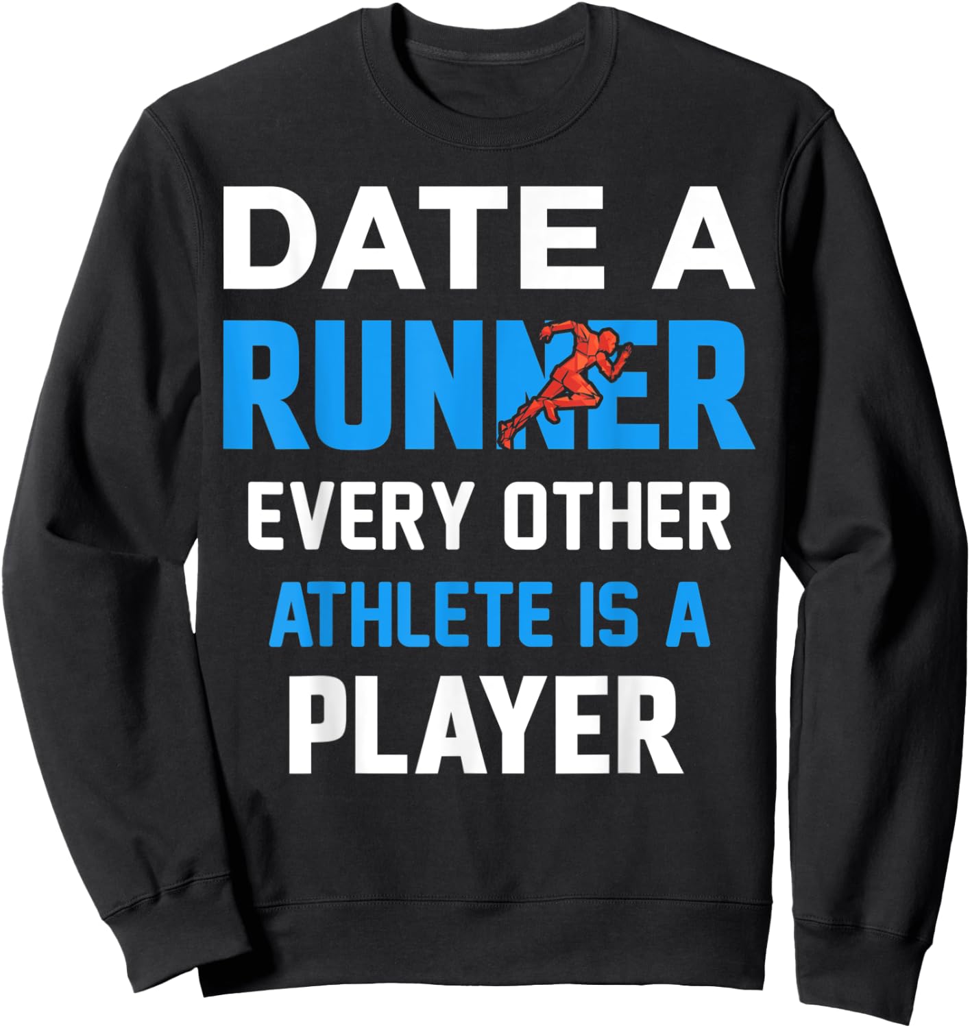 Date A Runner Every Other Athlete Is A Player Sweatshirt - Sweatshirt | Black
