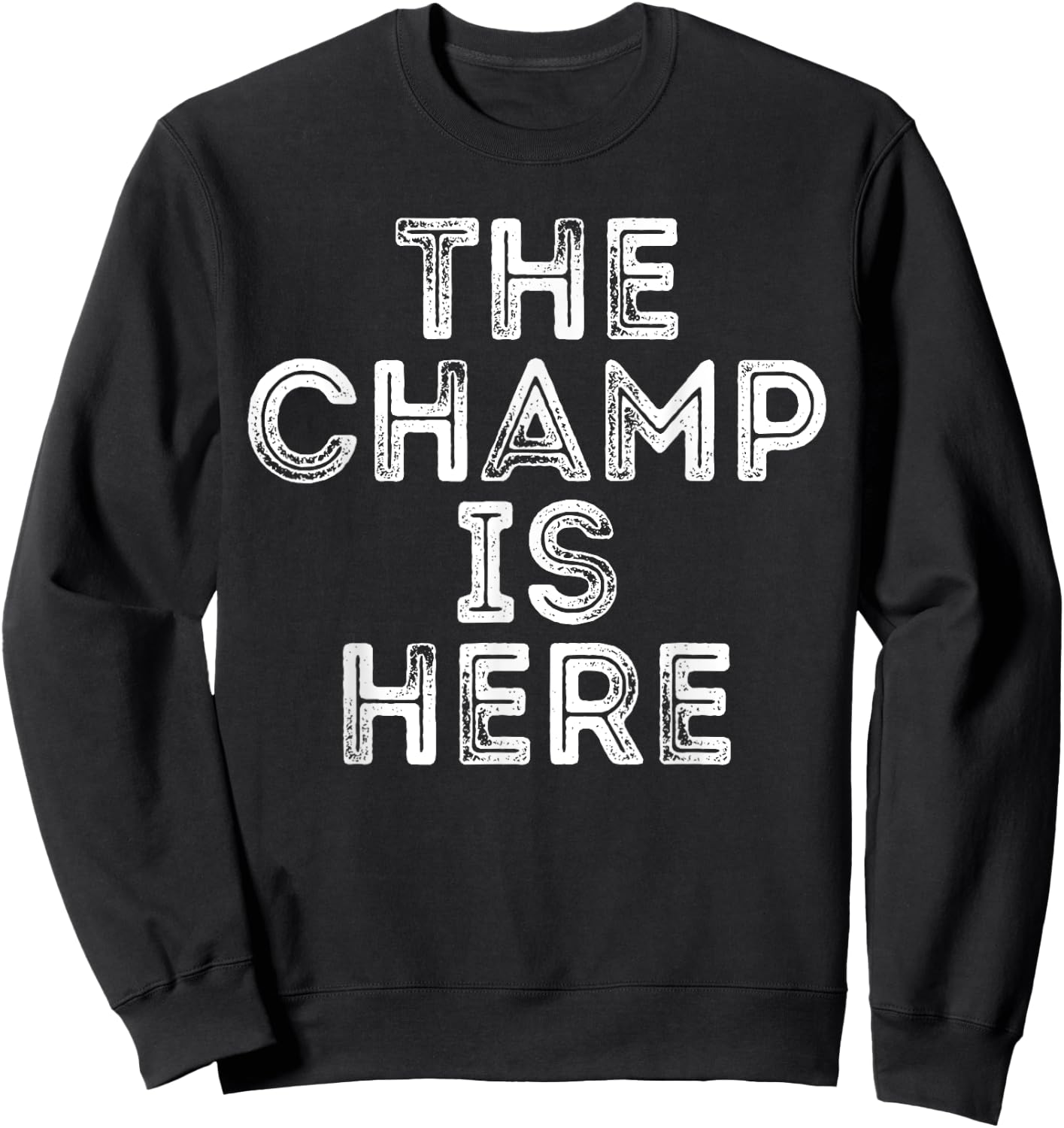 The Champ Is Here Sport Martial Arts Motivational Funny Sweatshirt - Sweatshirt | Black