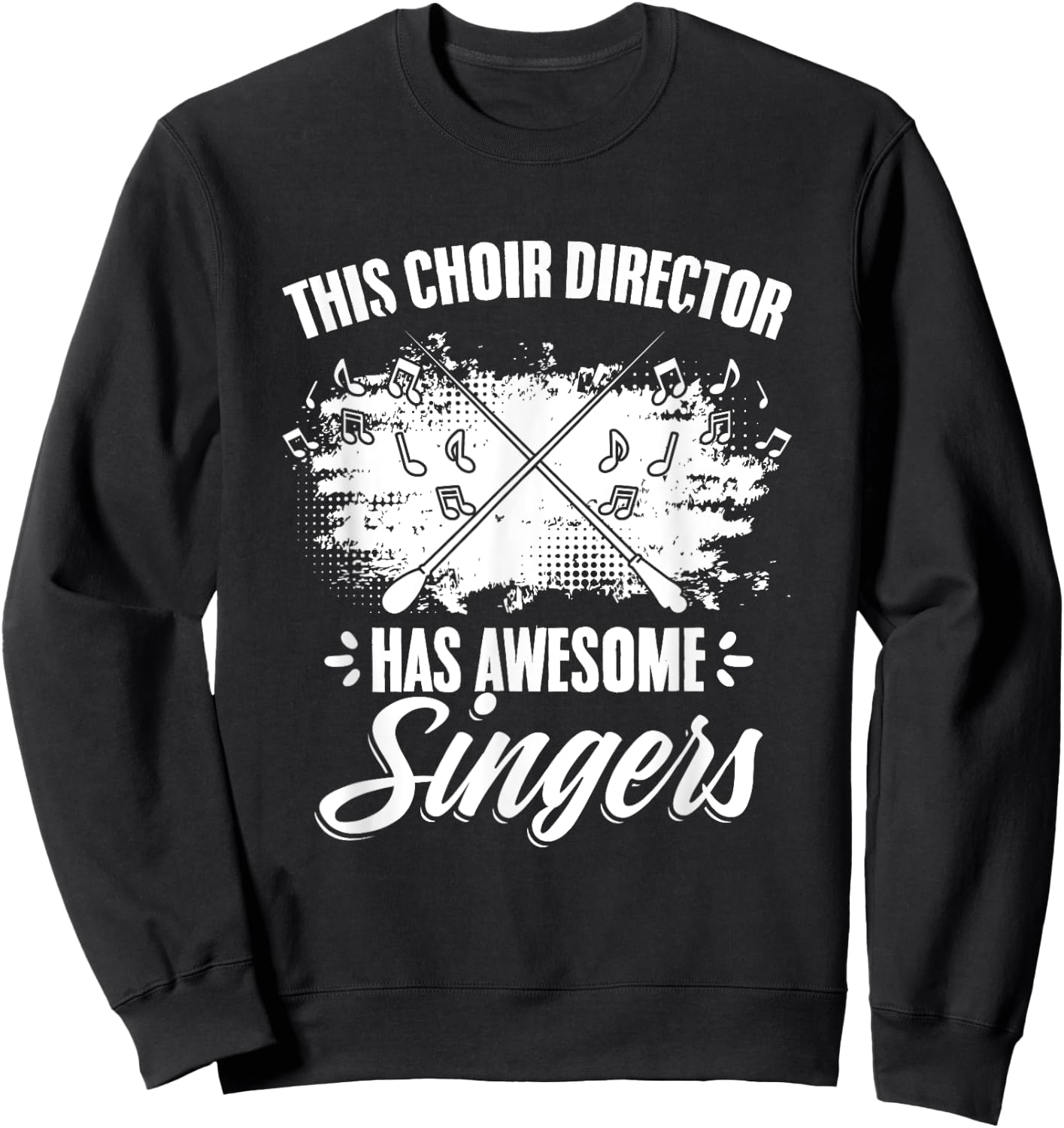 Choir Director Awesome Singer Choir Teacher Choir Director Sweatshirt - Sweatshirt | Black