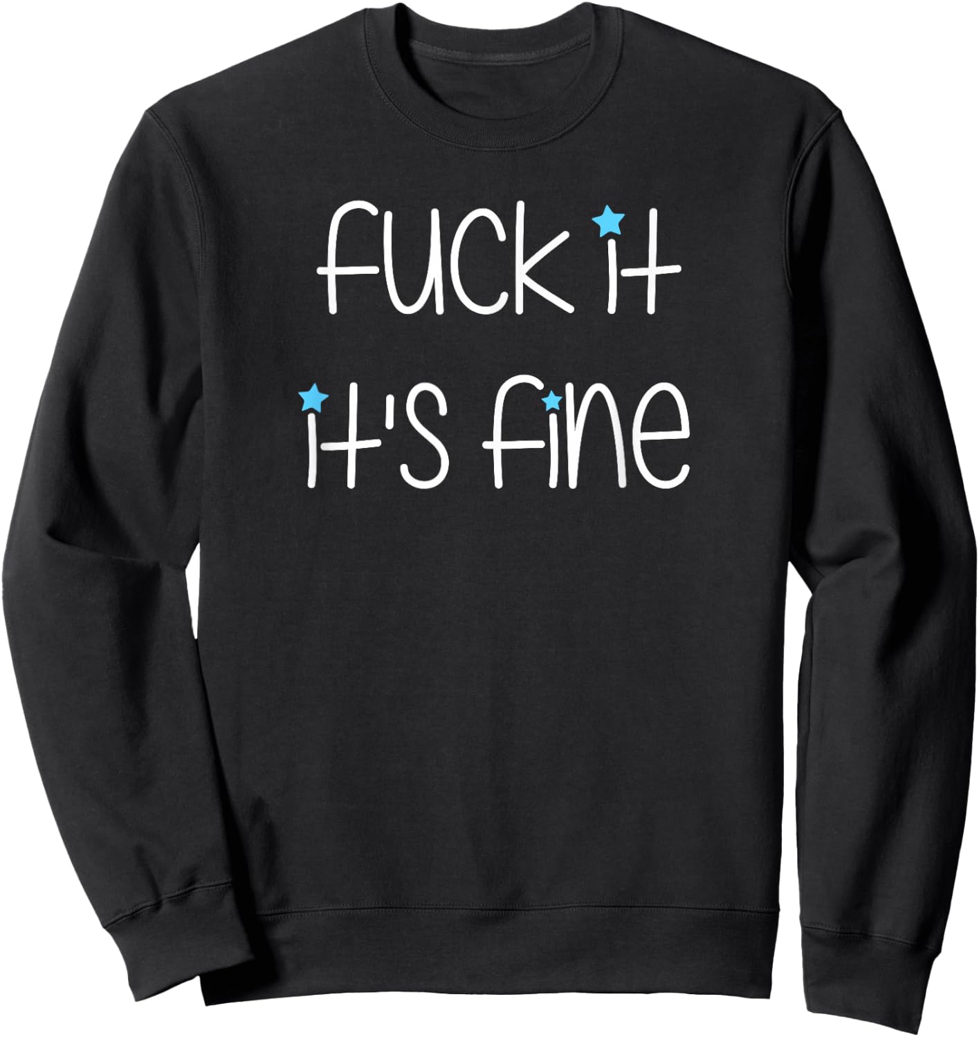 The Biggest Lie Apparel Fuck It It's Fine Black Cotton Blend Modern Short Sleeve Classic Fit for Adults, Small Sweatshirt - Sweatshirt | Black