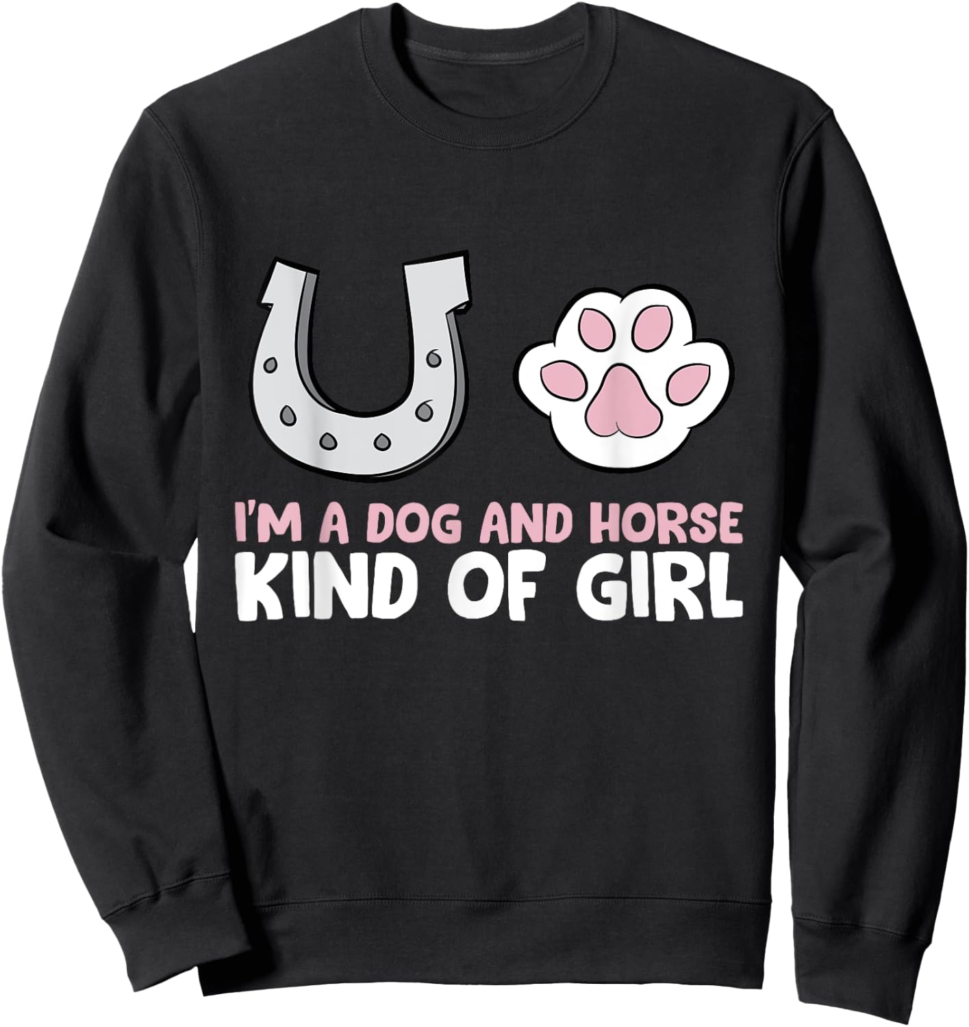 Im A Dog And Horse Kind Of Girl Sweatshirt - Sweatshirt | Black