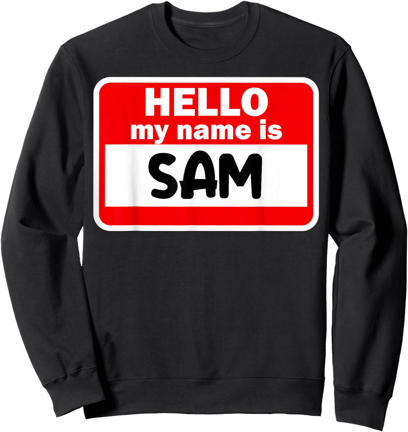 Sam Hello Hi My Name Is Name On Custom Sweatshirt - Sweatshirt | Black