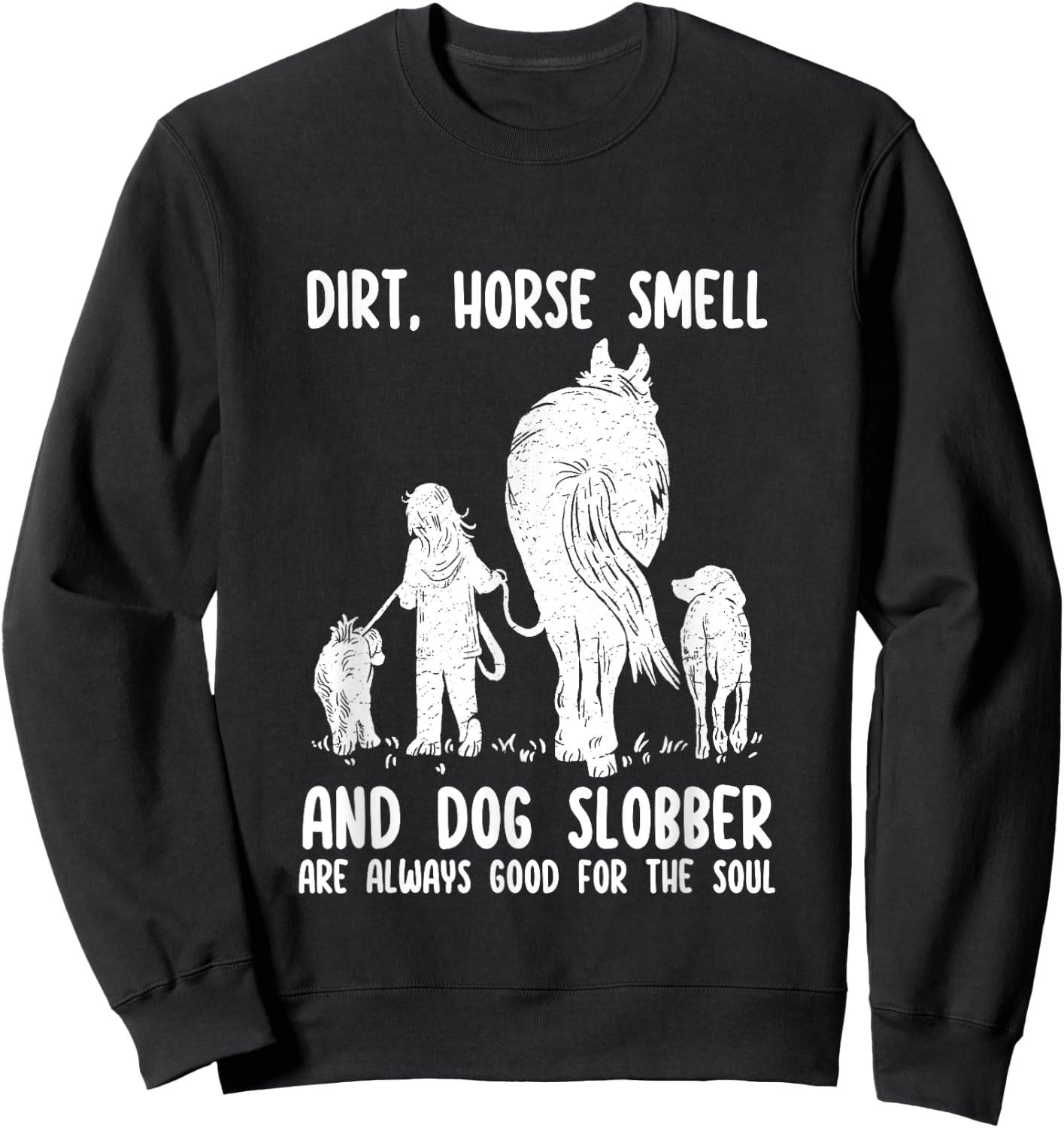 Dirt Horse Smell and Dog Slobber Funny Horse & Dog Lovers Women Girls Kids Sweatshirt - Sweatshirt | Black
