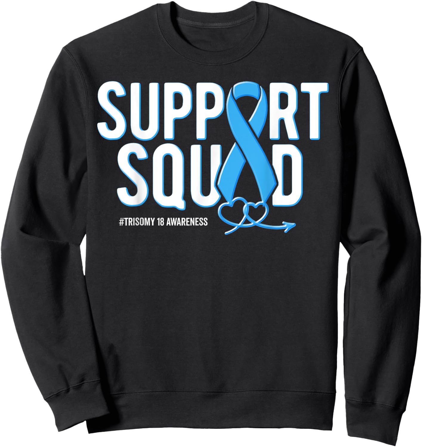 Support Squad Trisomy 18 Awareness Light Blue Ribbon Heart Sweatshirt - Sweatshirt | Black