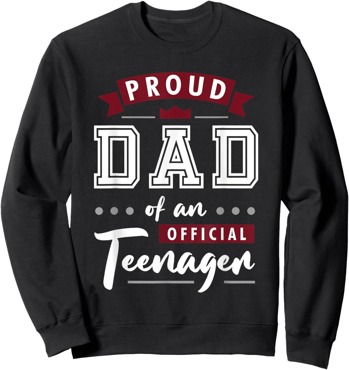 Best Proud Dad Of An Official Teenager Sweatshirt - Sweatshirt | Black