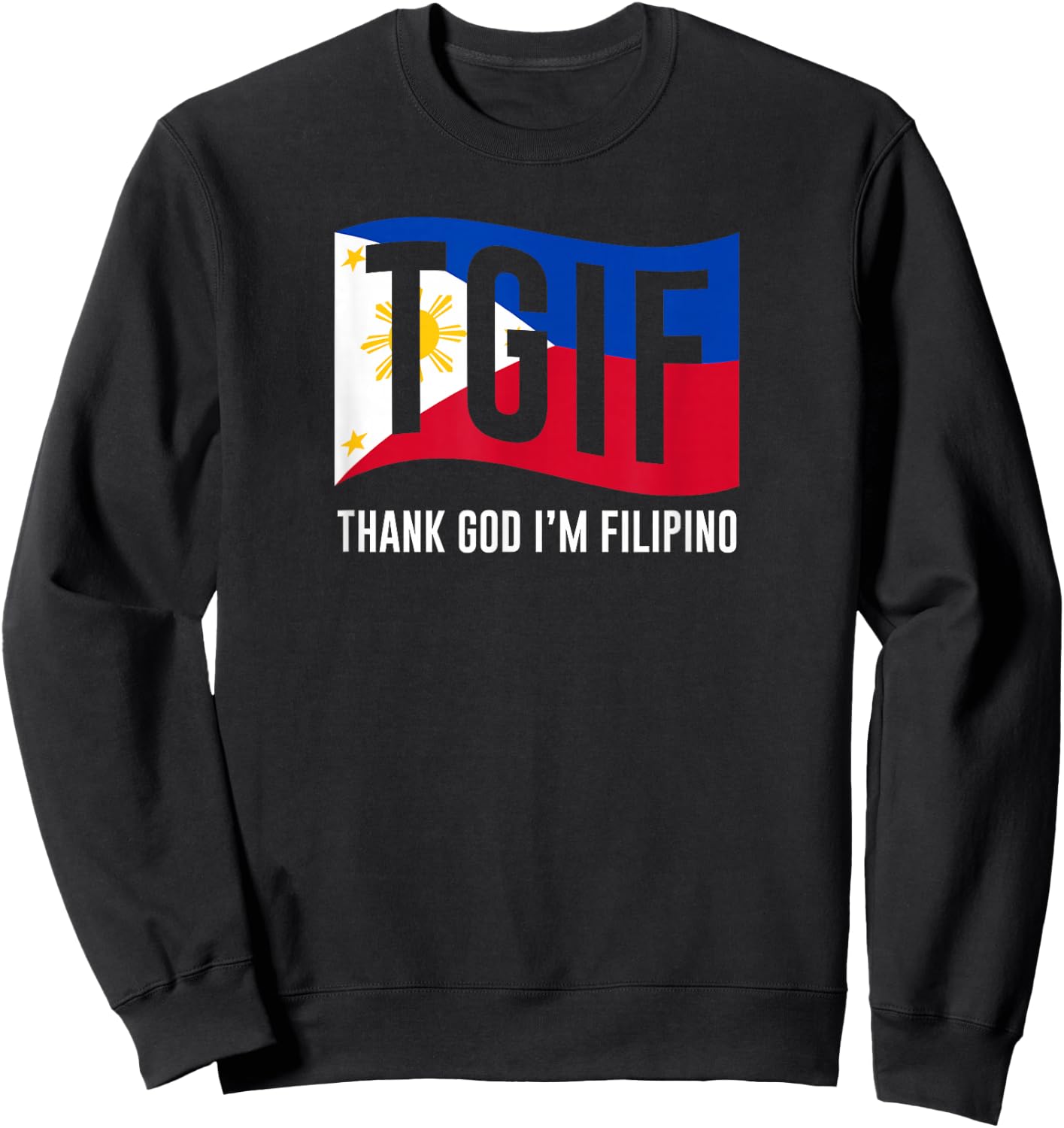 Thank God I'm Filipino for Filipino Americans Sweatshirt - Sweatshirt | Black