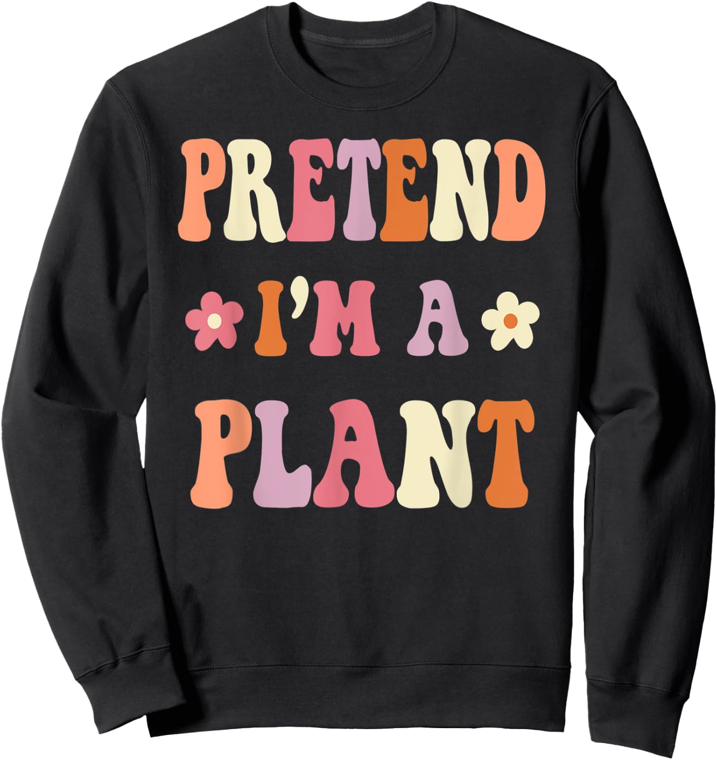 Retro Groovy Halloween Costume Shirts, Pretend I'm A PLANT Sweatshirt - Sweatshirt | Black