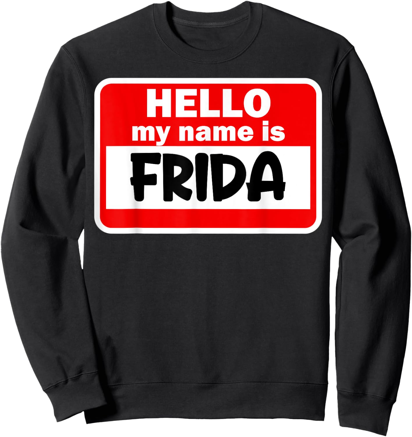 Frida Hello Hi My Name Is Name On Custom Sweatshirt - Sweatshirt | Black