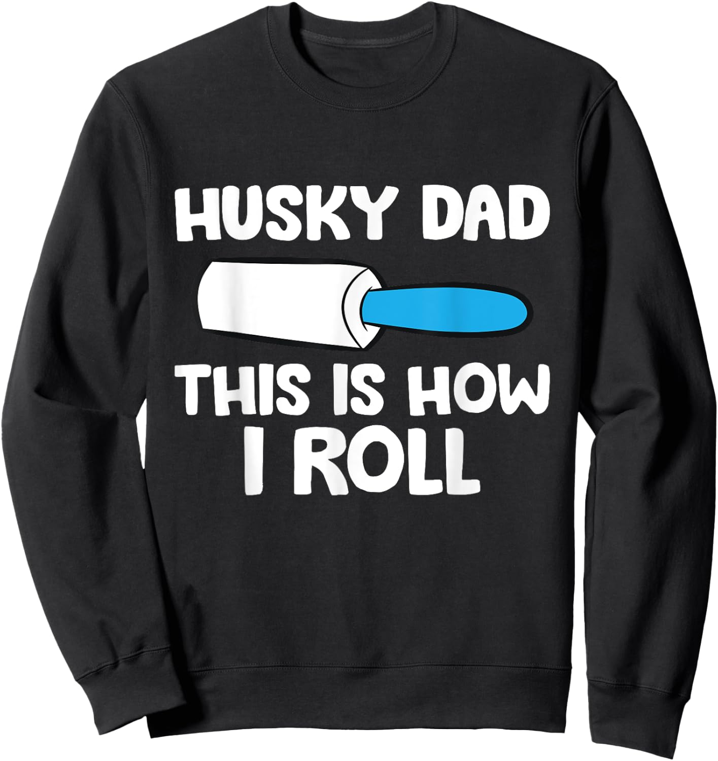 This Is How I Roll Funny Siberian Husky Dad Sweatshirt - Sweatshirt | Black