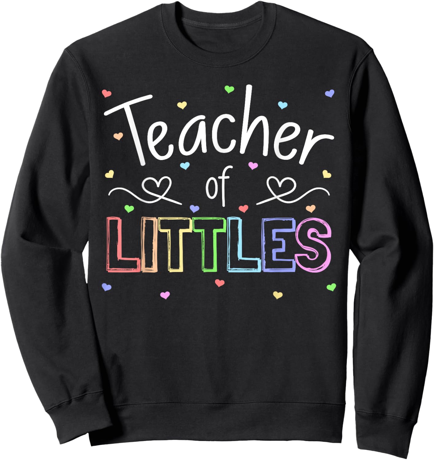 Teacher of Littles Daycare Pre-k Kindergarten Teacher Sweatshirt - Sweatshirt | Black
