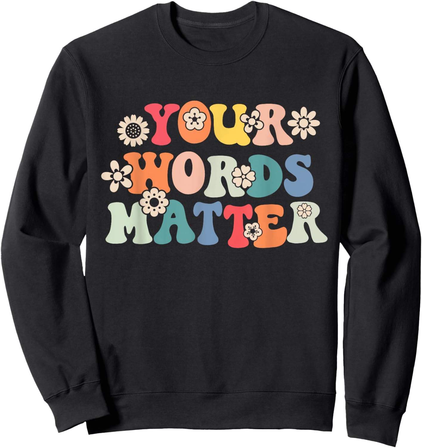 Speech Therapy Language Pathologist SLP Your Words Matter Sweatshirt - Sweatshirt | Black