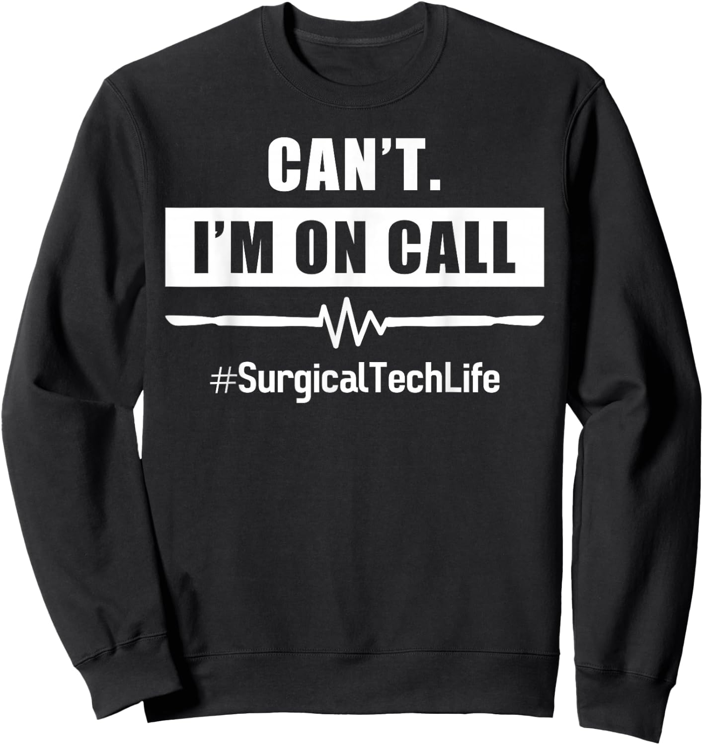 Surgeon I'm on Call #Surgicaltechlife For OR Nurse Surgery Sweatshirt - Sweatshirt | Black