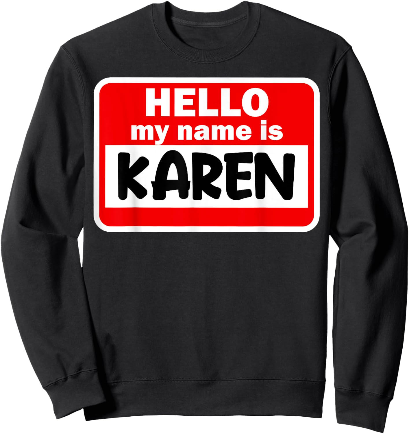 Karen Hello Hi My Name Is Name On Custom Sweatshirt - Sweatshirt | Black