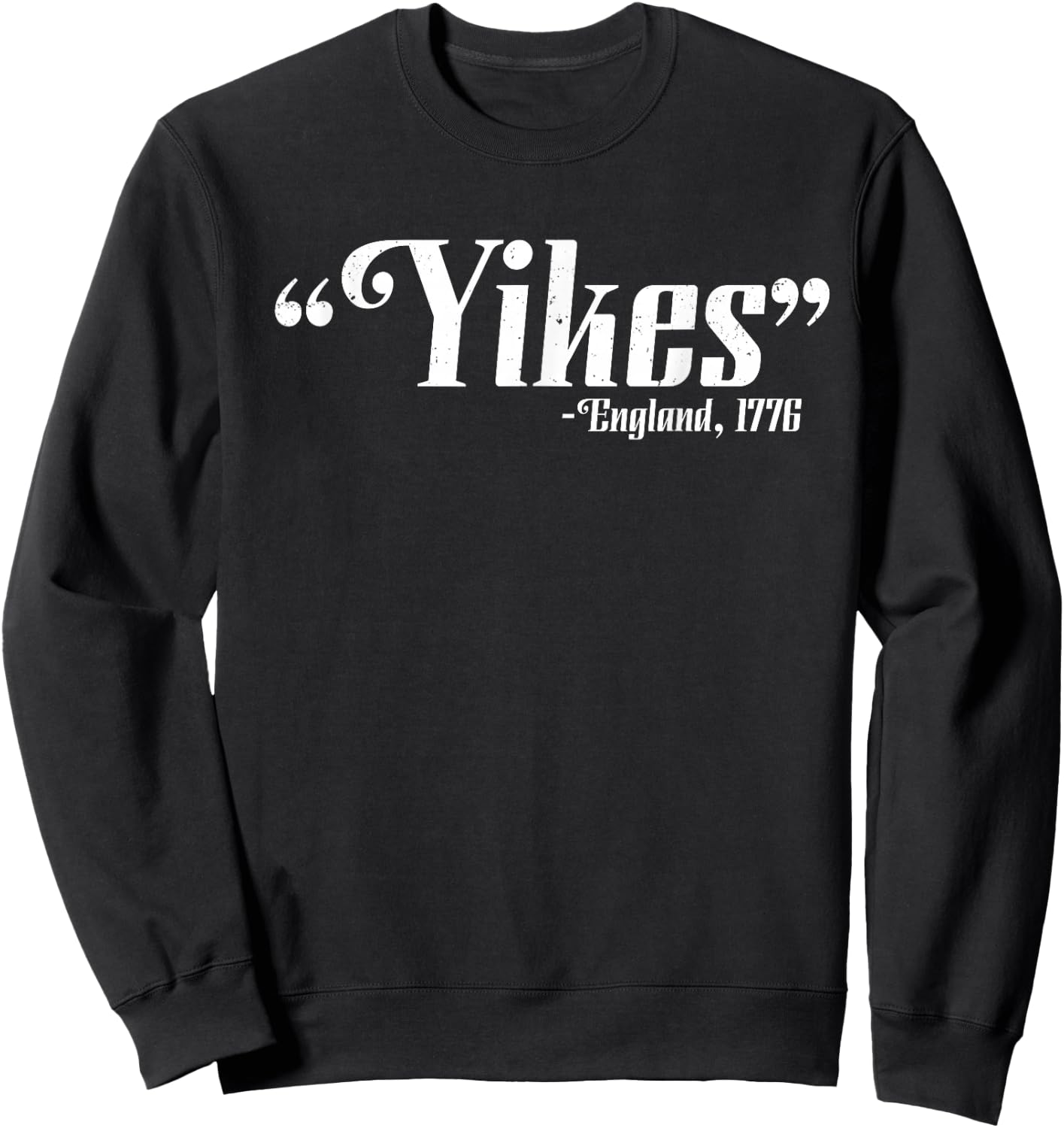 Yikes - England, 1776 4th Of July Patriotic Gift Sweatshirt - Sweatshirt | Black