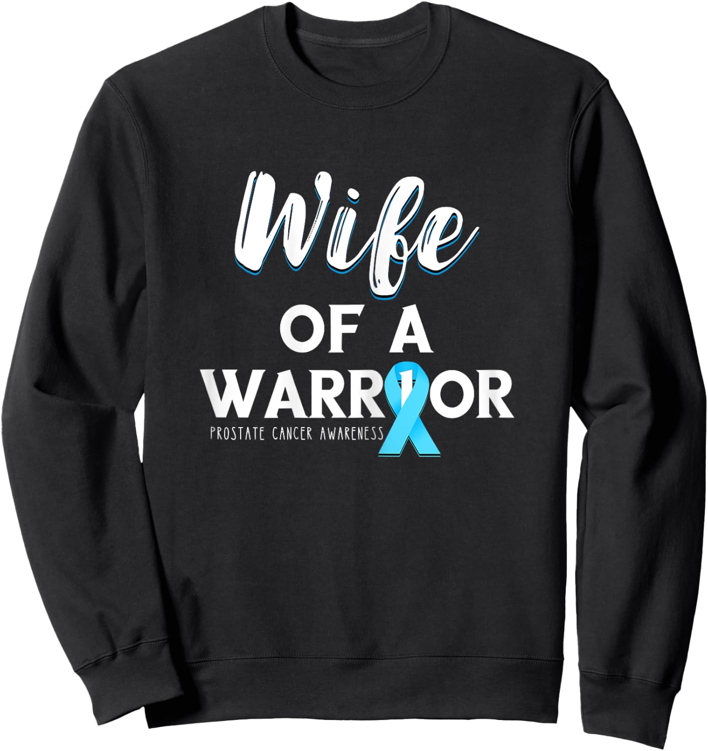Wife Of A Warrior Prostate Cancer Support Prostate Cancer Sweatshirt - Sweatshirt | Black