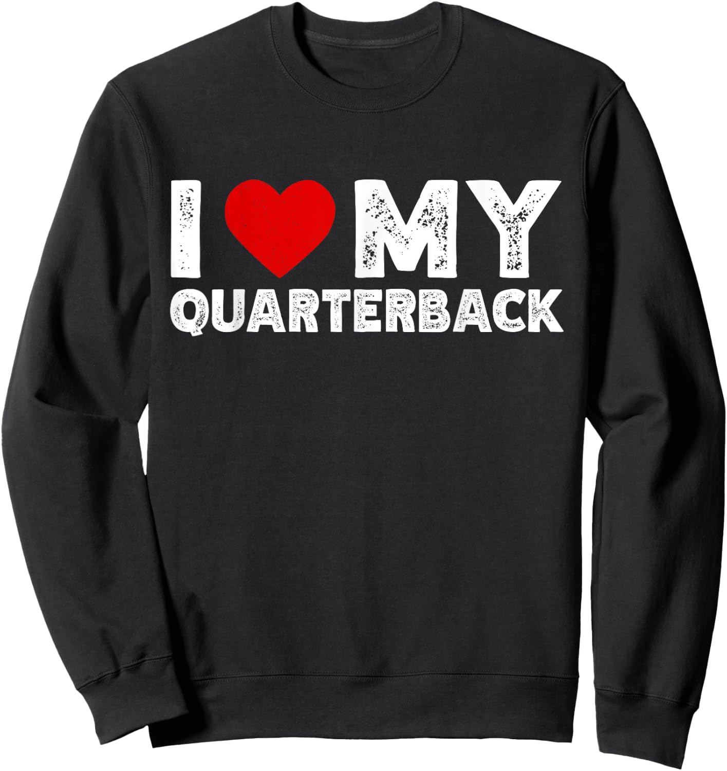 I Love My Quarterback Sweatshirt - Sweatshirt | Black