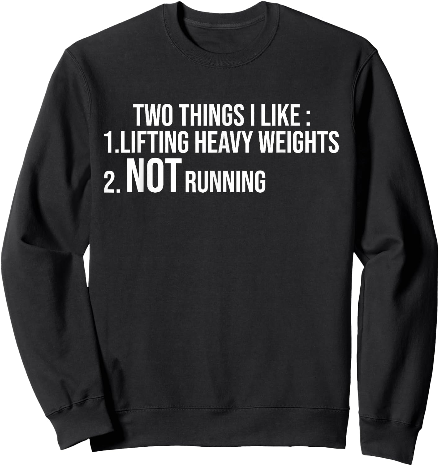 Two Things I Like Lifting Heavy Weights Not Running Fitness Sweatshirt - Sweatshirt | Black