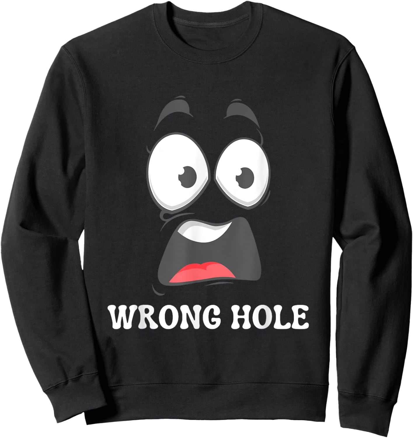 Wrong Hole Surprised Funny Adult Humor Gag Joke Men Women Sweatshirt - Sweatshirt | Black
