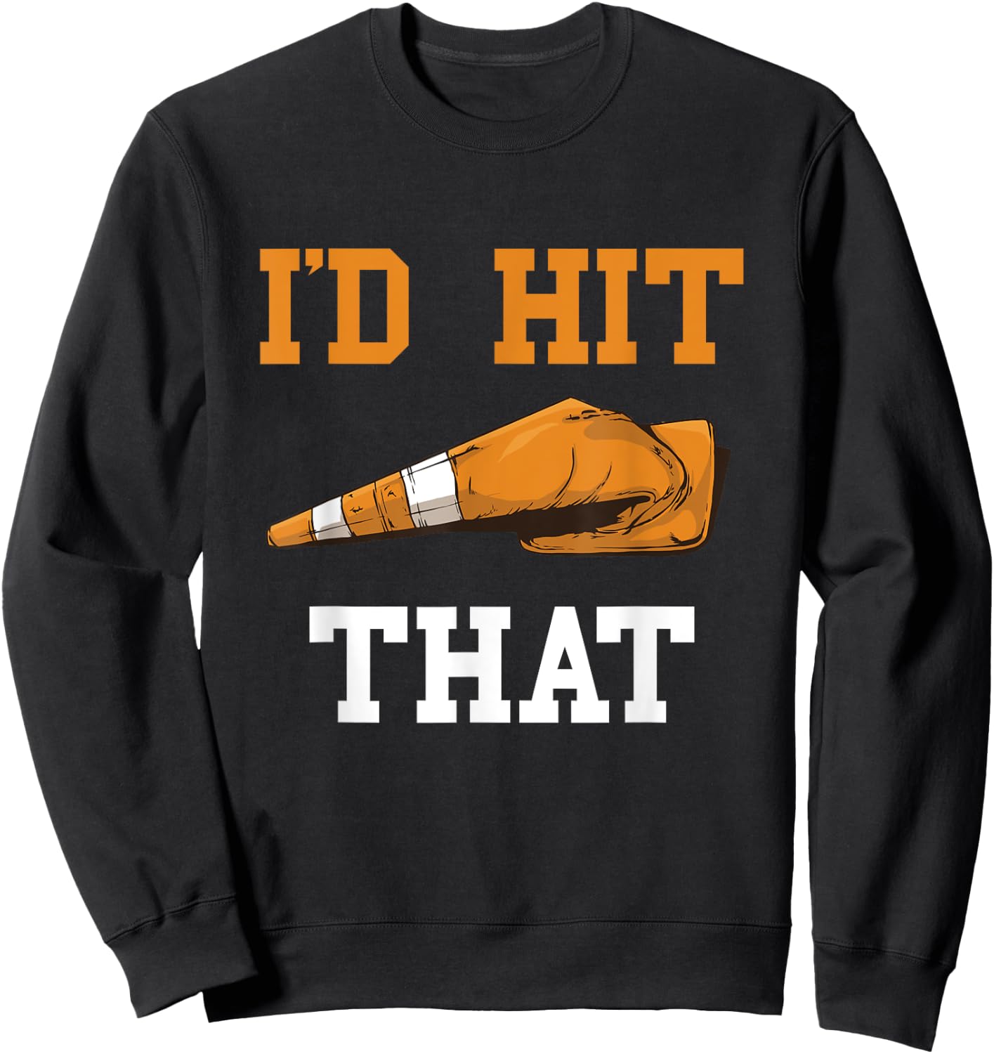 I'd Hit That Funny Halloween Costume Traffic Cone Sweatshirt - Sweatshirt | Black