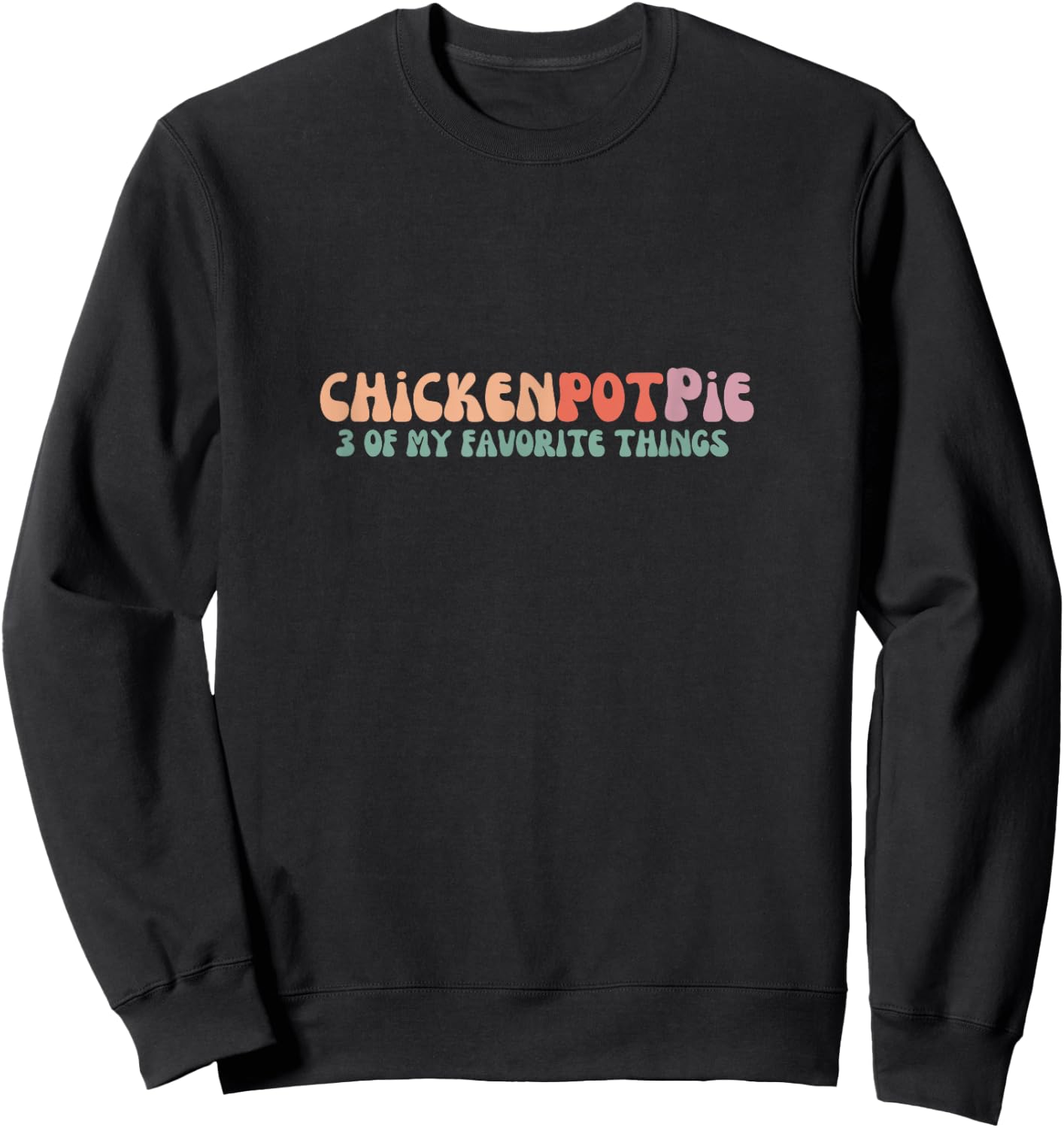 Funny Chicken Pot Pie - 3 of my favorite things Chicken Pot Pie - Black - -Adults - Short Sleeve - Small Sweatshirt - Sweatshirt | Black