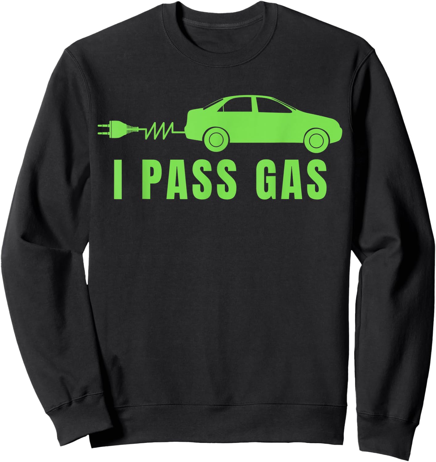 Funny I Pass Gas, Electric Car I Love EVs, Electric Vehicle Sweatshirt - Sweatshirt | Black