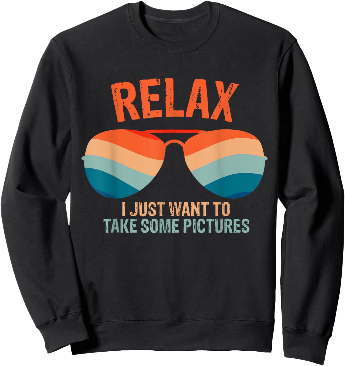 Relax I just want to take some pictures Funny Vintage design Sweatshirt - Sweatshirt | Black