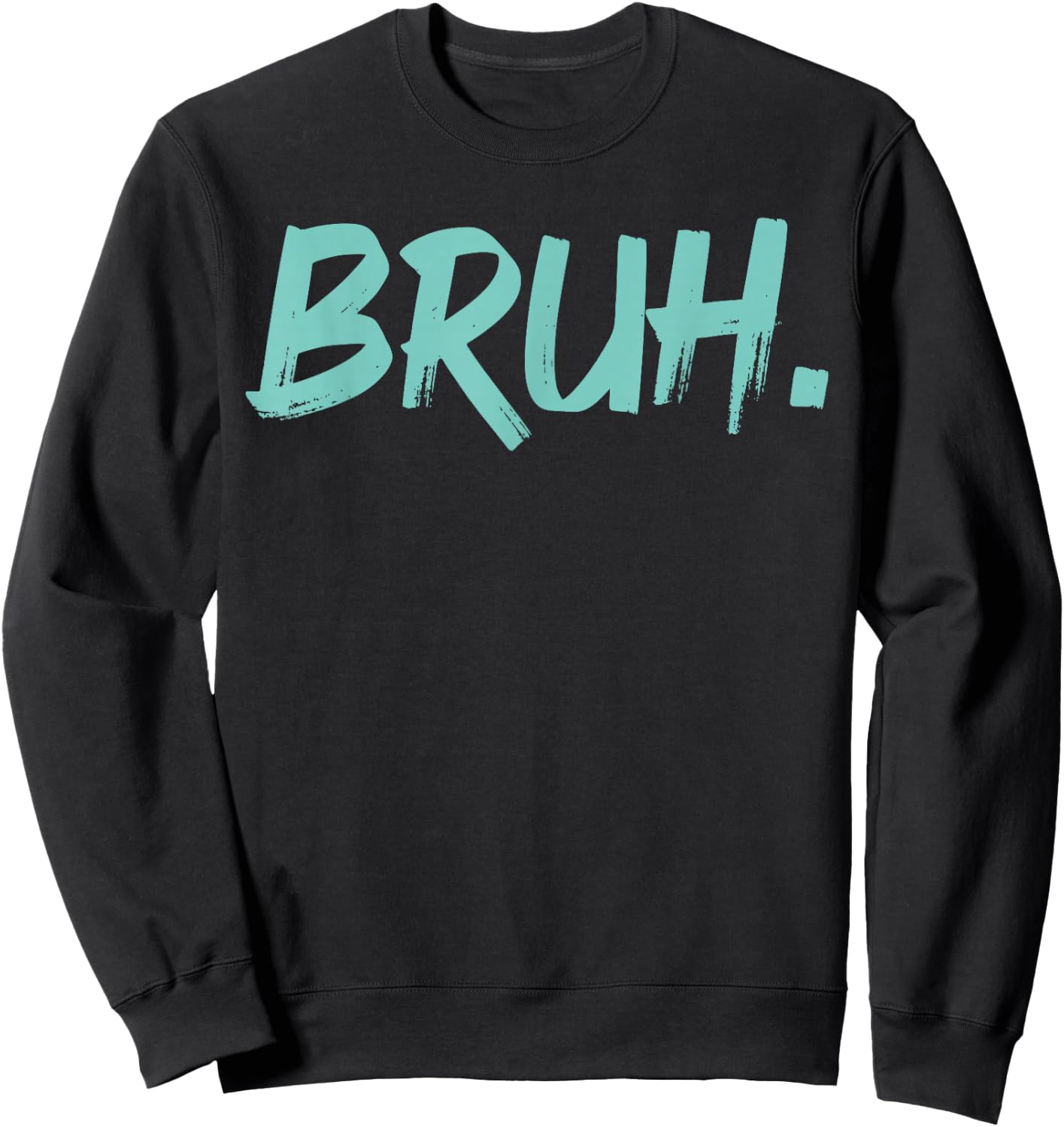 Bruh Funny Saying Meme Bro Mom Slang Boy Girls Youth Sweatshirt - Sweatshirt | Black