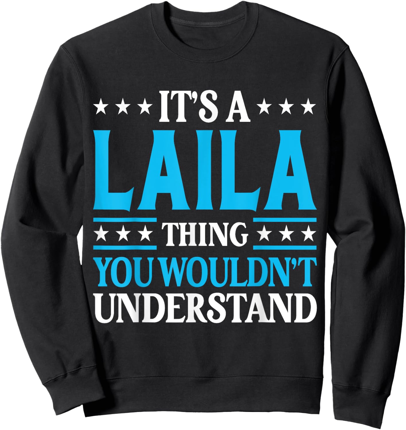 It's A Laila Thing Wouldn't Understand Girl Name Laila Sweatshirt - Sweatshirt | Black