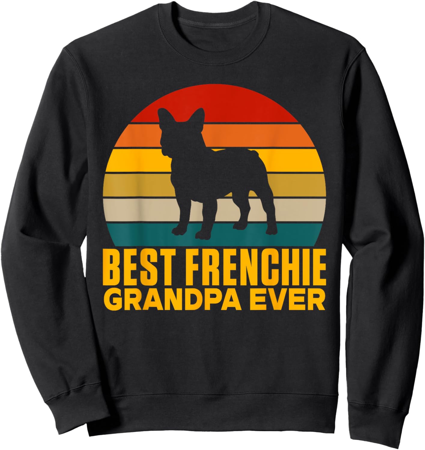 Best Frenchie Grandpa Ever Frenchie Grandpa Sweatshirt - Sweatshirt | Black