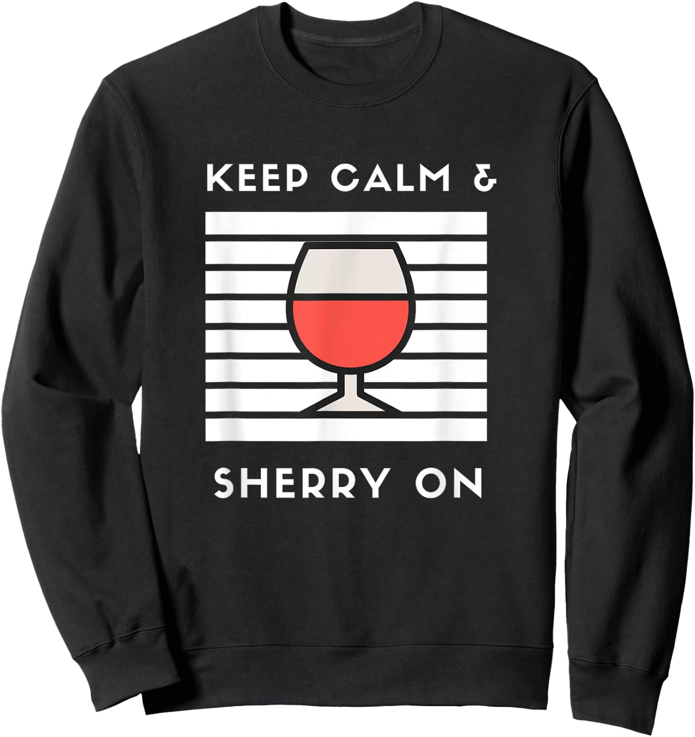 Keep Calm and Sherry On Funny Sherry Lover Sherry Wine Fan Sweatshirt - Sweatshirt | Black