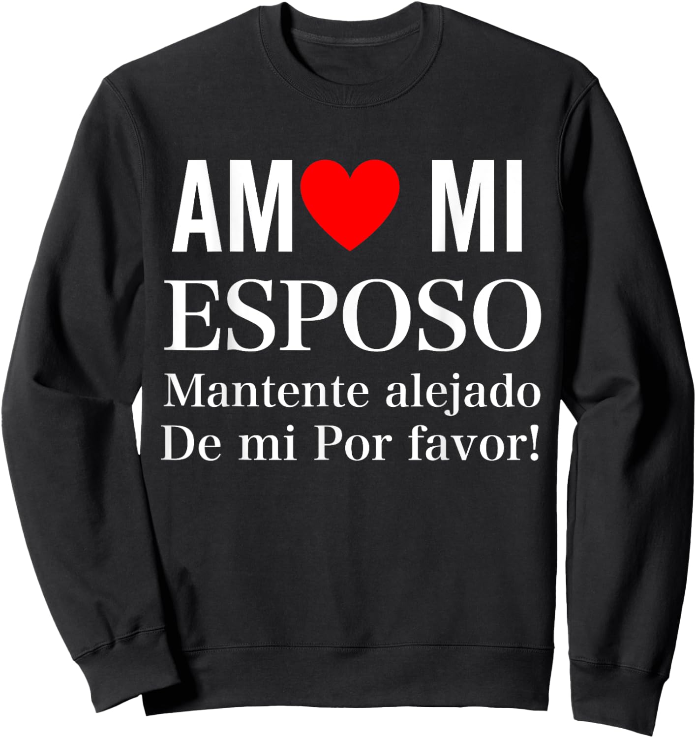 I Love My Husband Yo Amo Mi Esposo In Spanish Funny Latino Sweatshirt - Sweatshirt | Black
